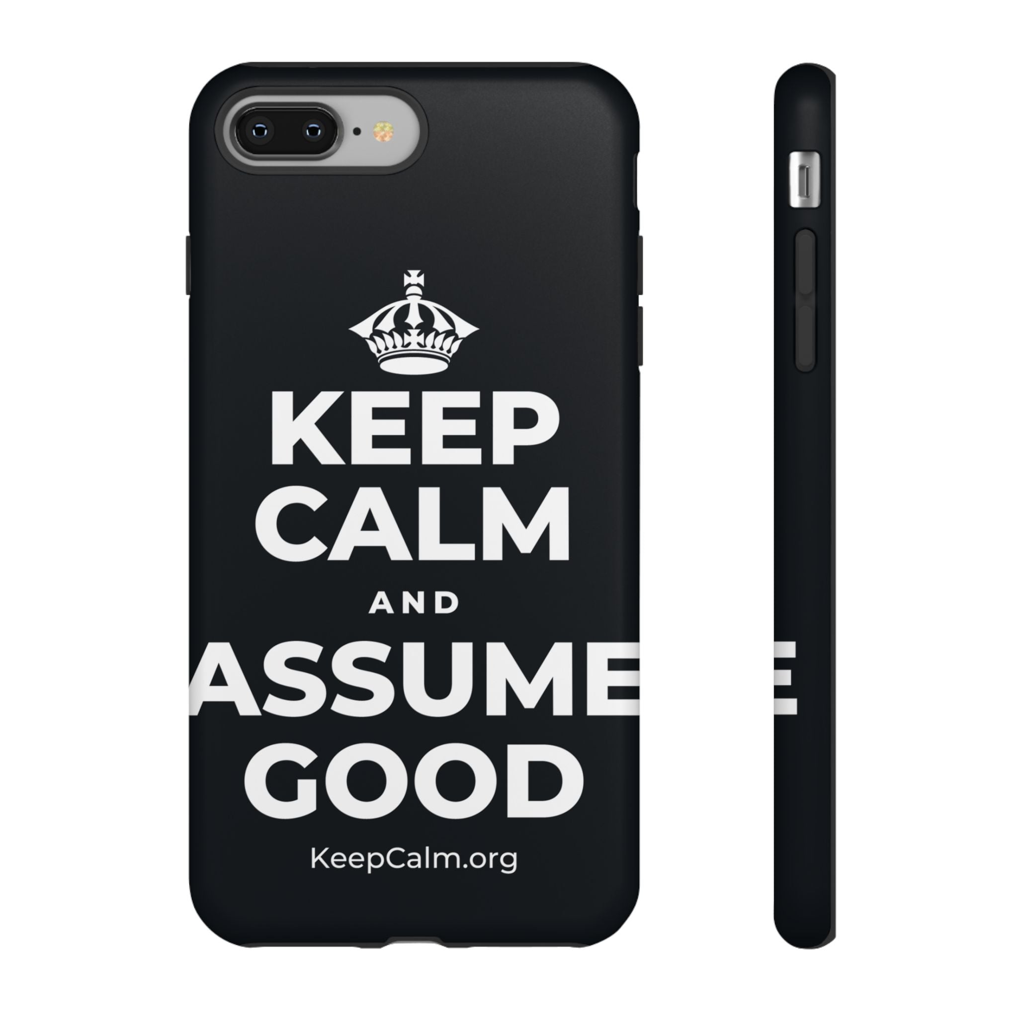 KEEP CALM AND ASSUME GOOD Phone Case (Dark)