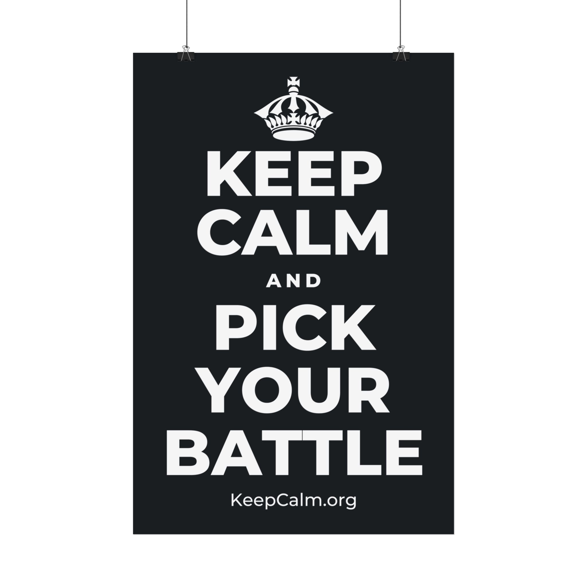 KEEP CALM AND PICK YOUR BATTLE Satin Poster (Dark)