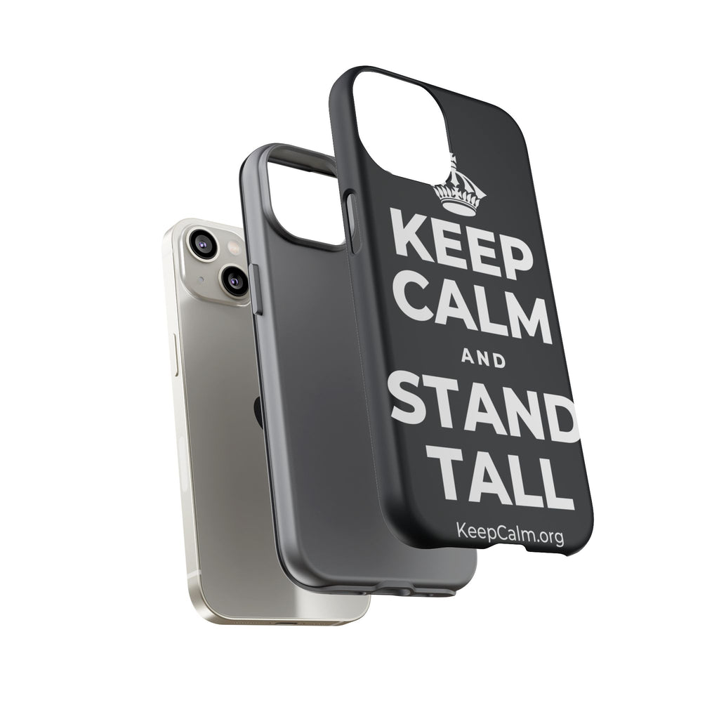KEEP CALM AND STAND TALL Phone Case (Dark)