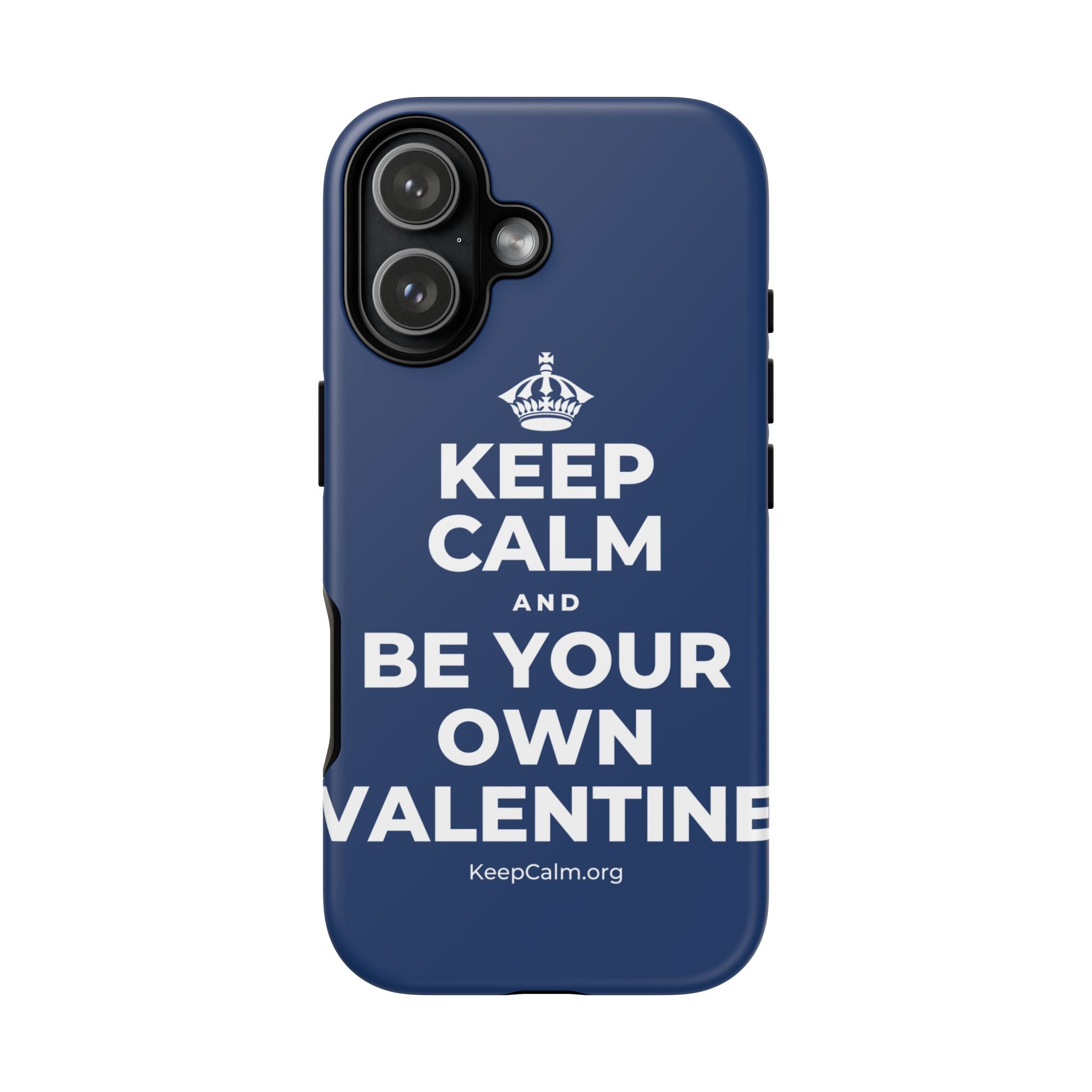 KEEP CALM AND BE YOUR OWN VALENTINE Phone Case