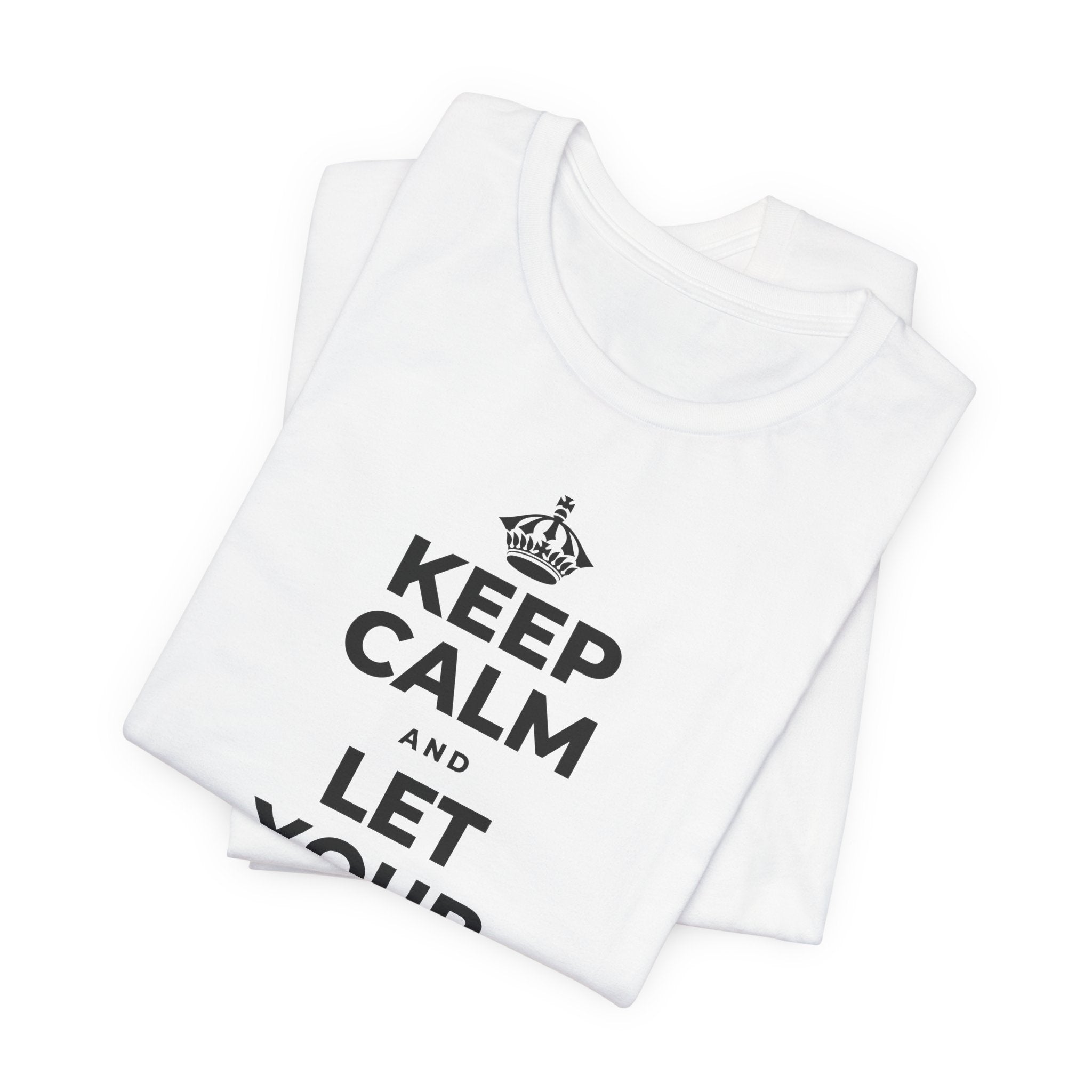 KEEP CALM AND LET YOUR FEELINGS MAKE SENSE T-Shirt (White–Asphalt)