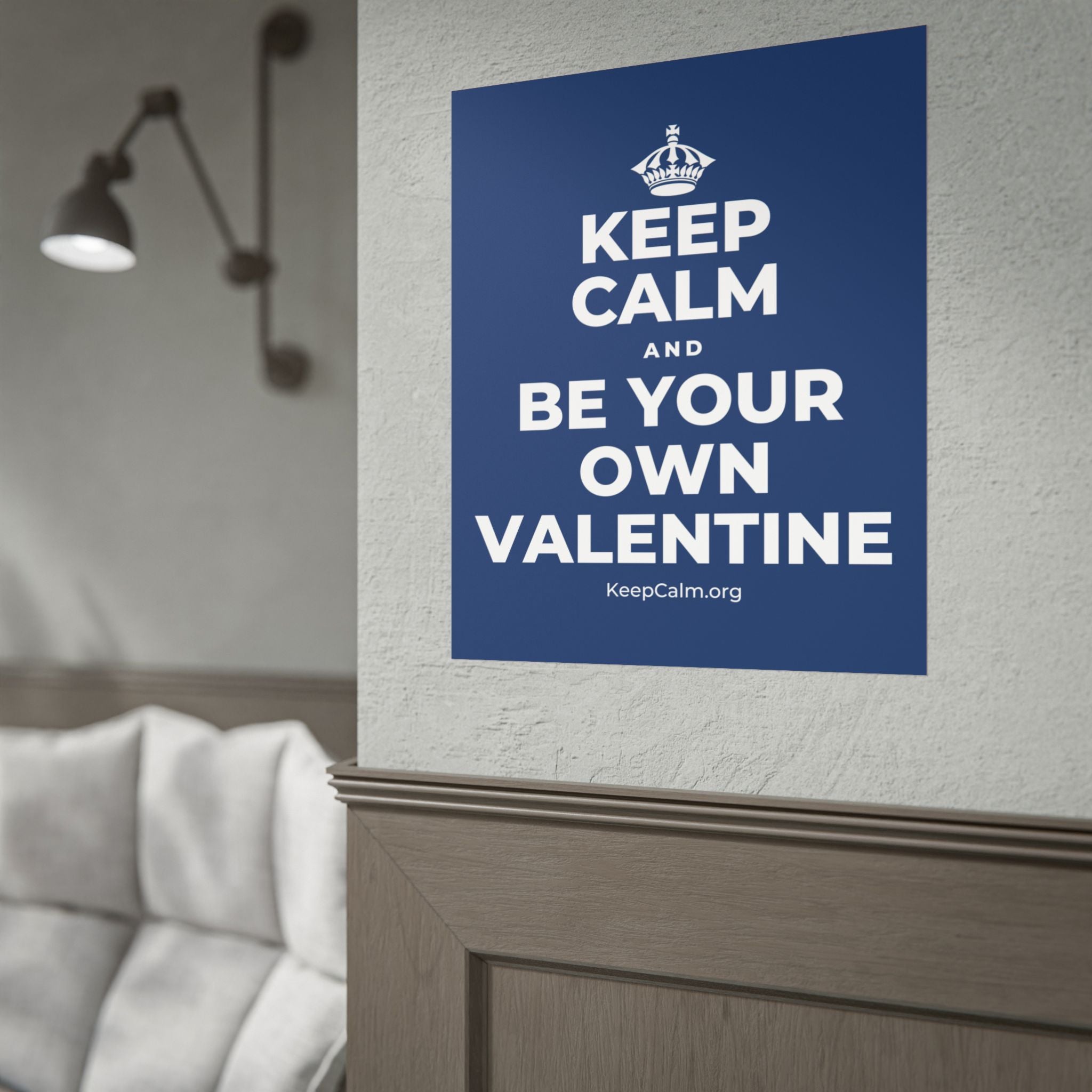 KEEP CALM AND BE YOUR OWN VALENTINE Poster