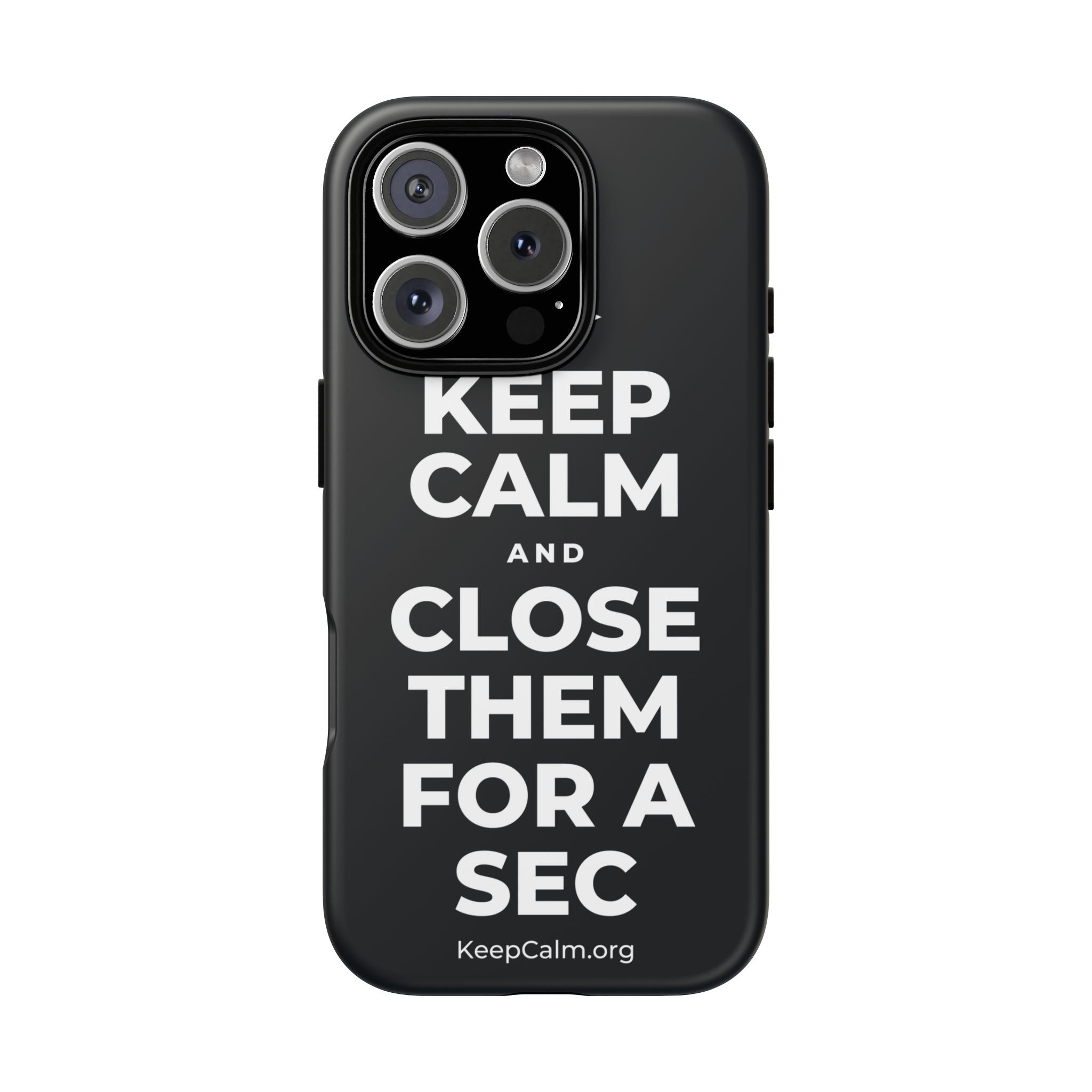 KEEP CALM AND CLOSE THEM FOR A SEC Phone Case (Dark)