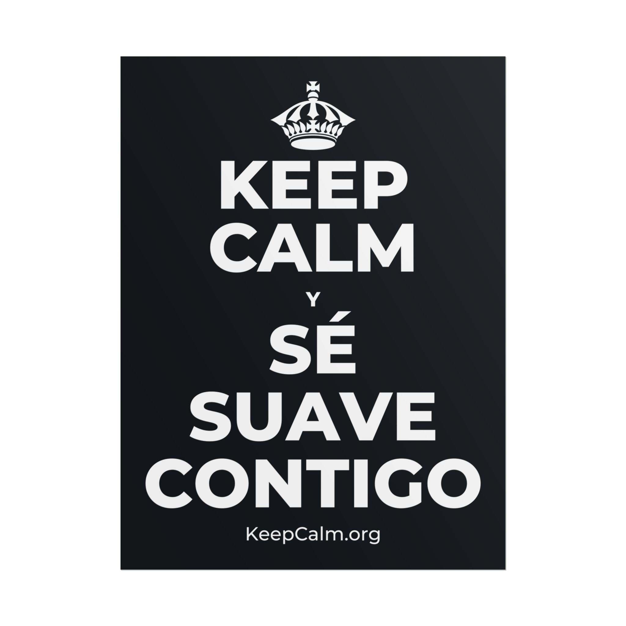 KEEP CALM Y SÉ SUAVE CONTIGO Poster (Dark)