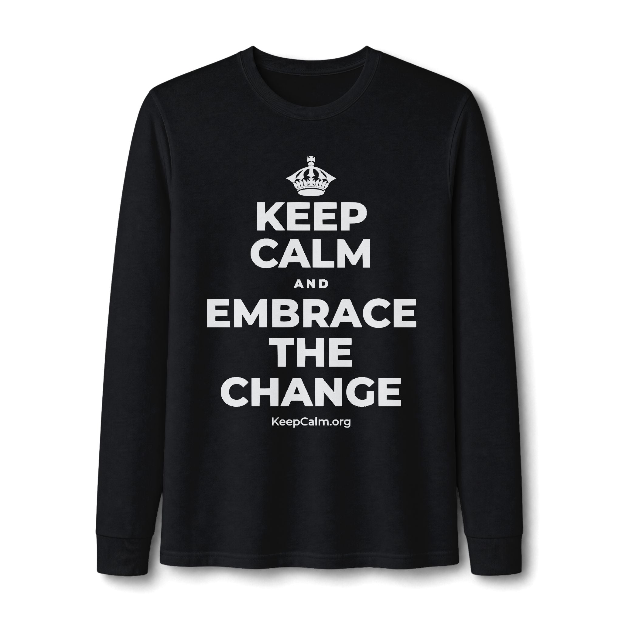 KEEP CALM AND EMBRACE THE CHANGE Long Sleeve Tee