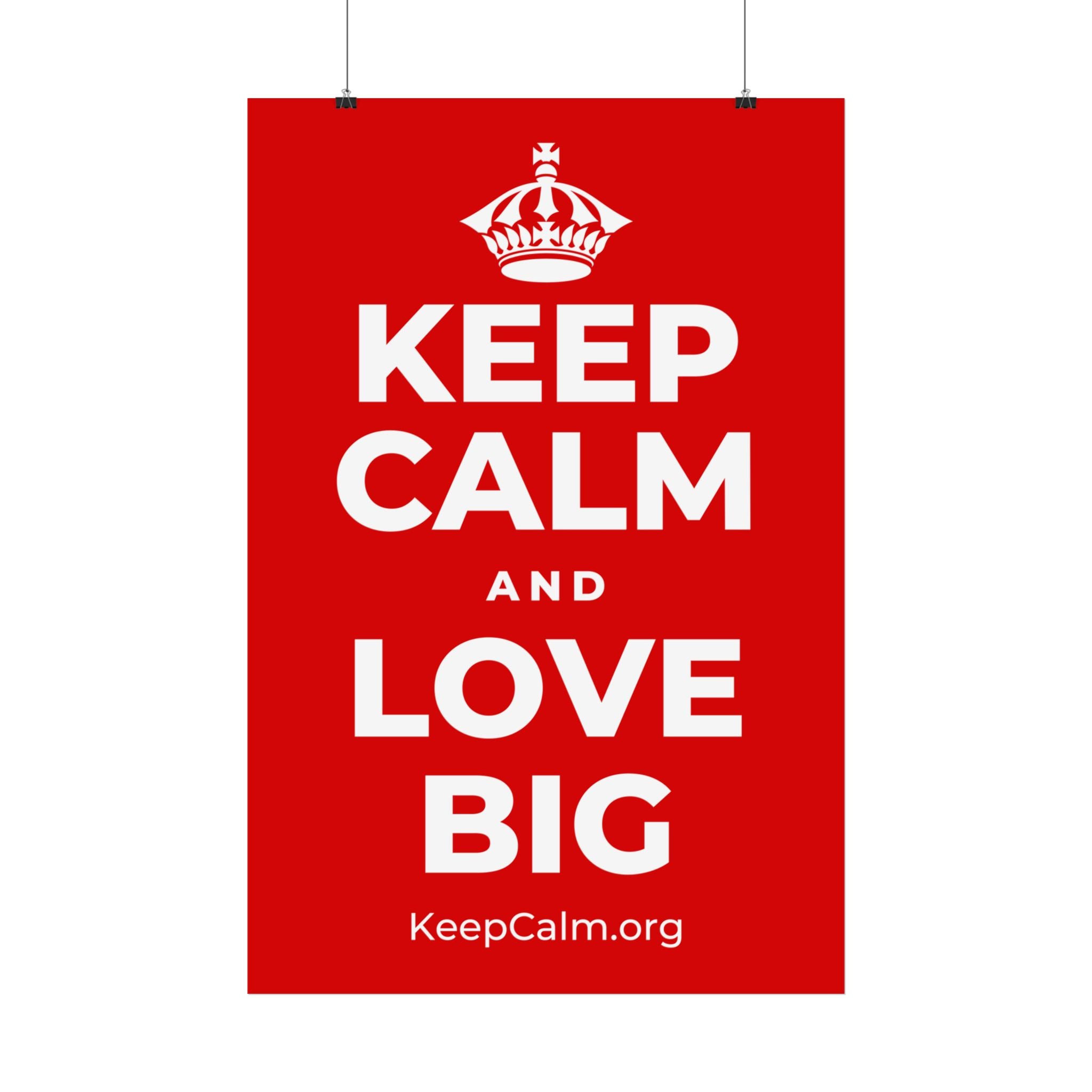 KEEP CALM AND LOVE BIG Satin Poster