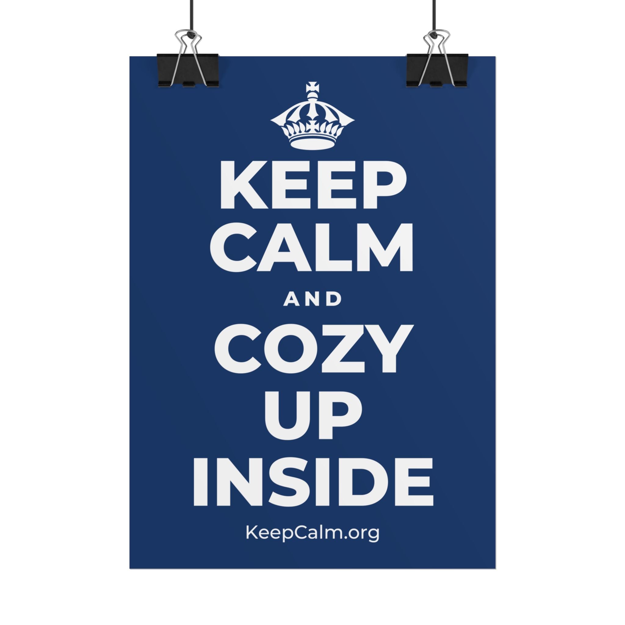 KEEP CALM AND COZY UP INSIDE Poster
