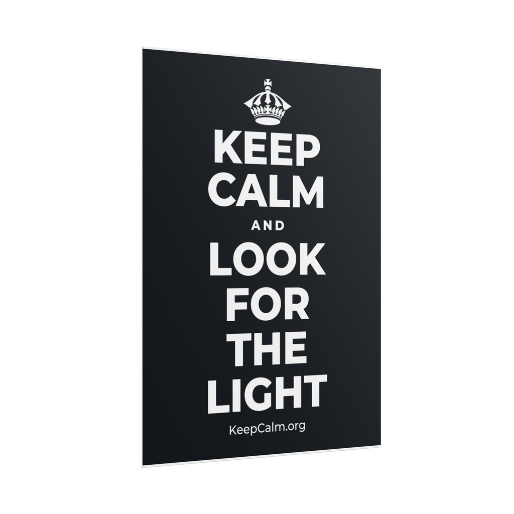 KEEP CALM AND LOOK FOR THE LIGHT Poster (Dark)