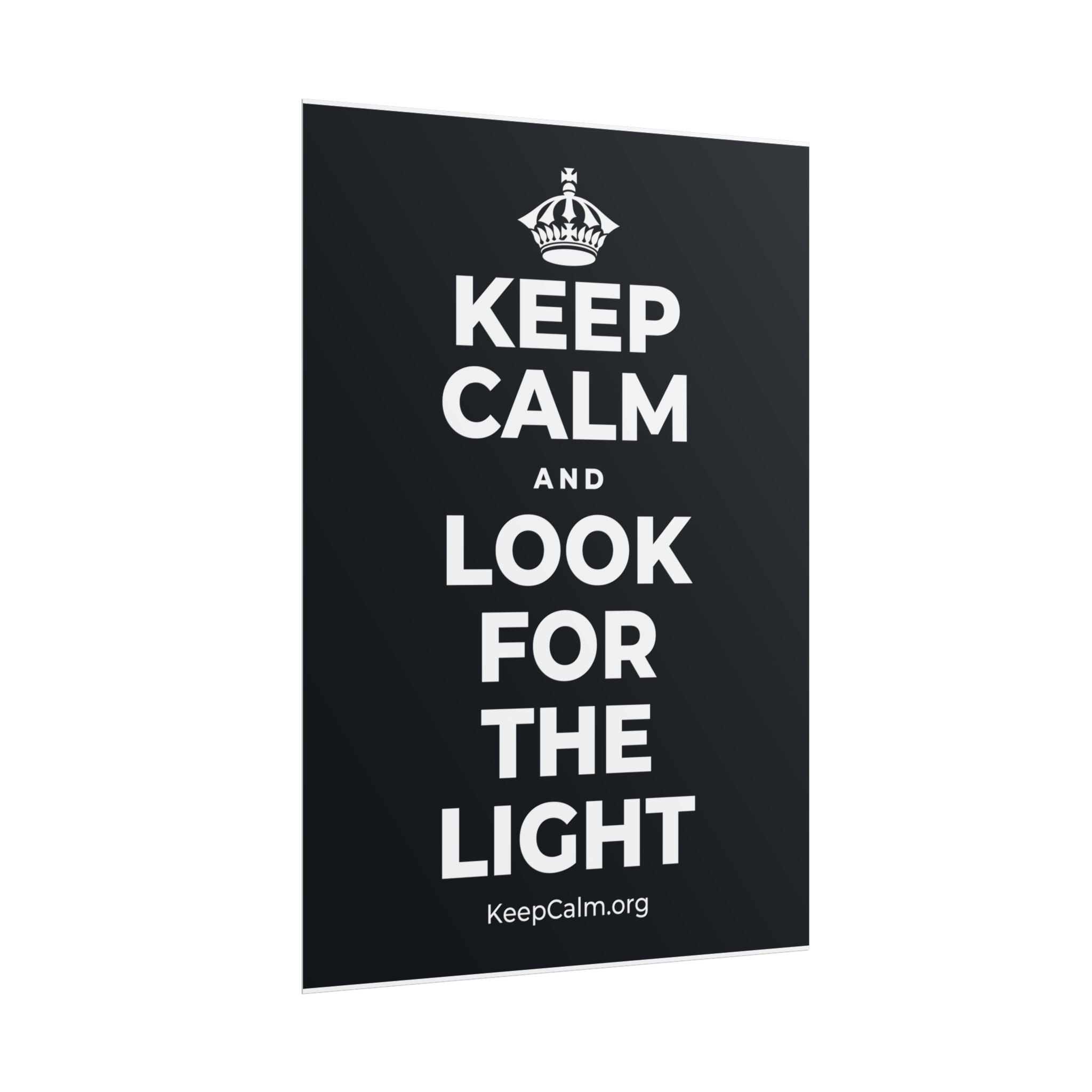 KEEP CALM AND LOOK FOR THE LIGHT Poster (Dark)