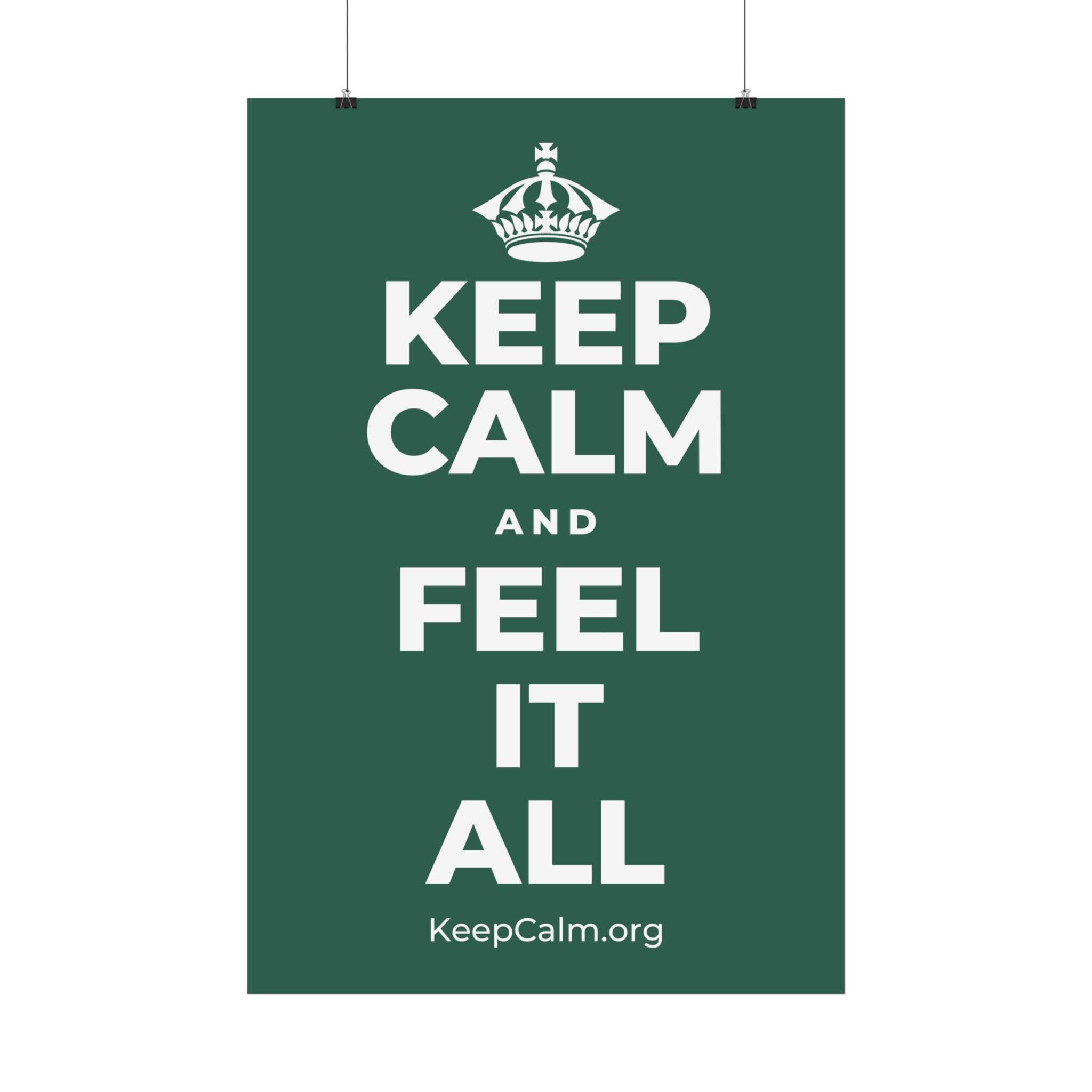KEEP CALM AND FEEL IT ALL Satin Poster