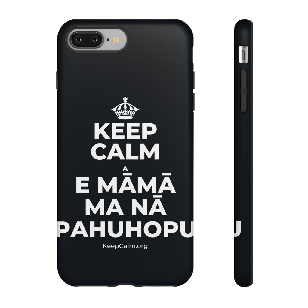 KEEP CALM A E MĀMĀ MA NĀ PAHUHOPU Phone Case (Dark)