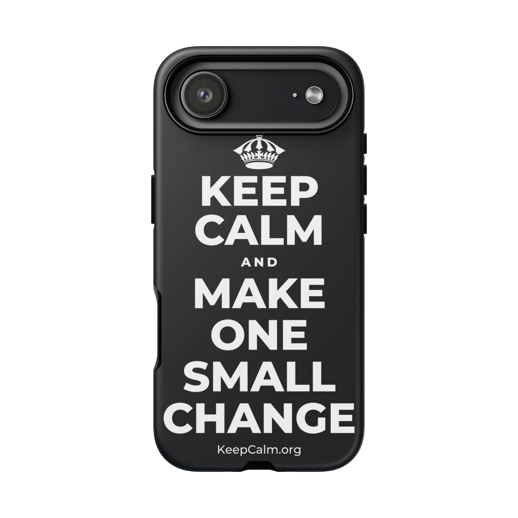 KEEP CALM AND MAKE ONE SMALL CHANGE Phone Case (Dark)