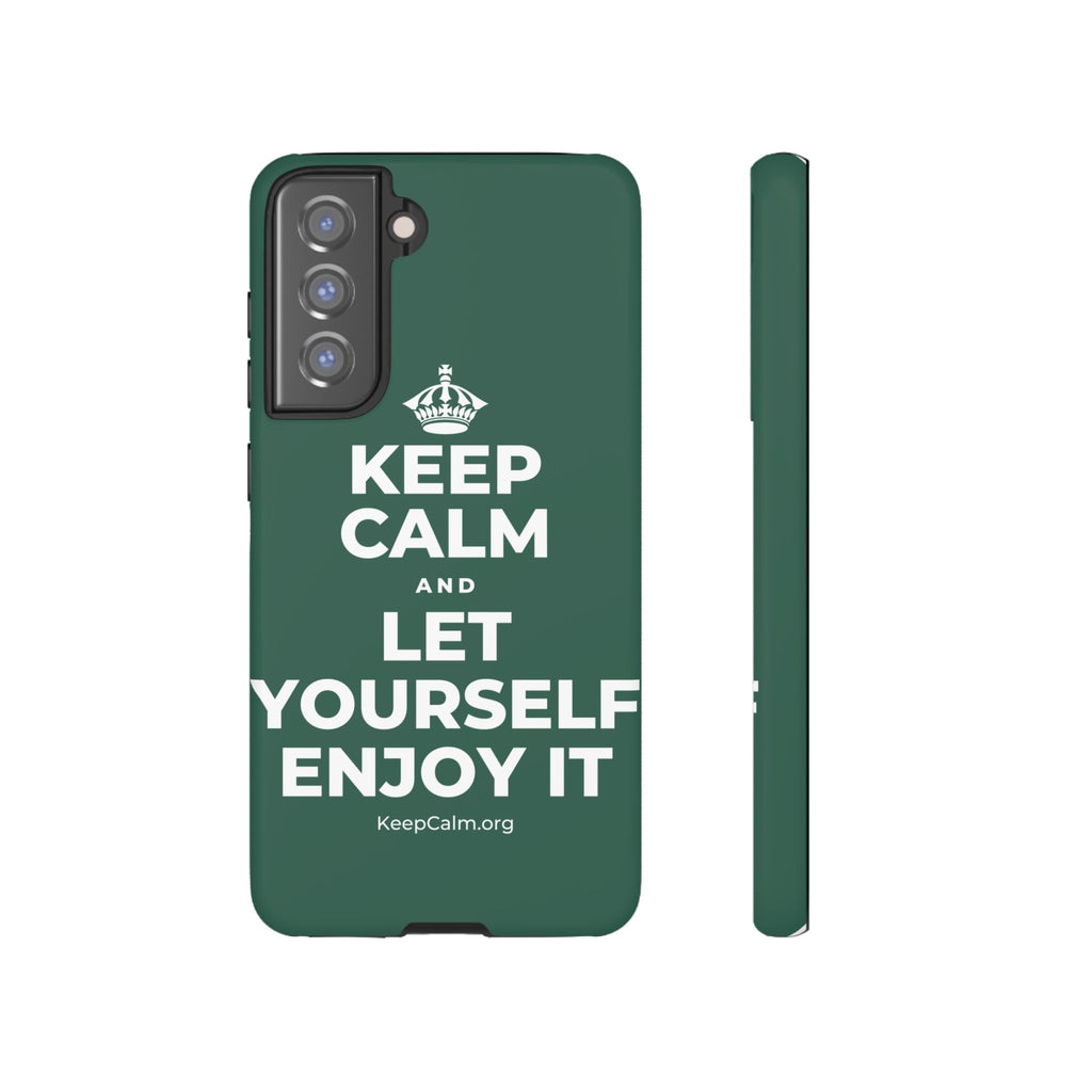 KEEP CALM AND LET YOURSELF ENJOY IT Phone Case