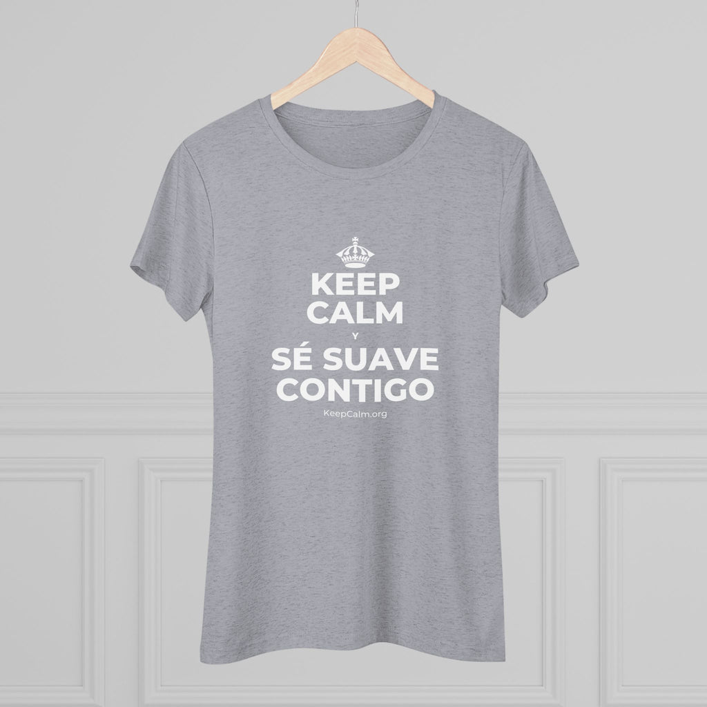 KEEP CALM Y SÉ SUAVE CONTIGO Women's Tri-Blend Tee