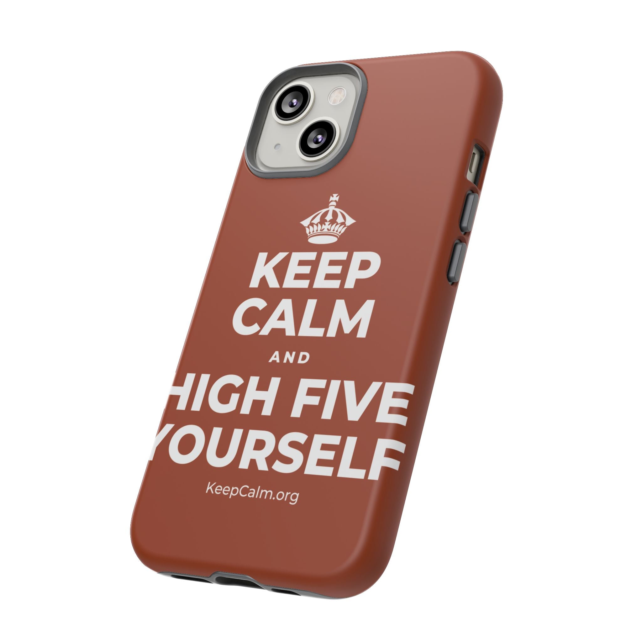 KEEP CALM AND HIGH FIVE YOURSELF Phone Case