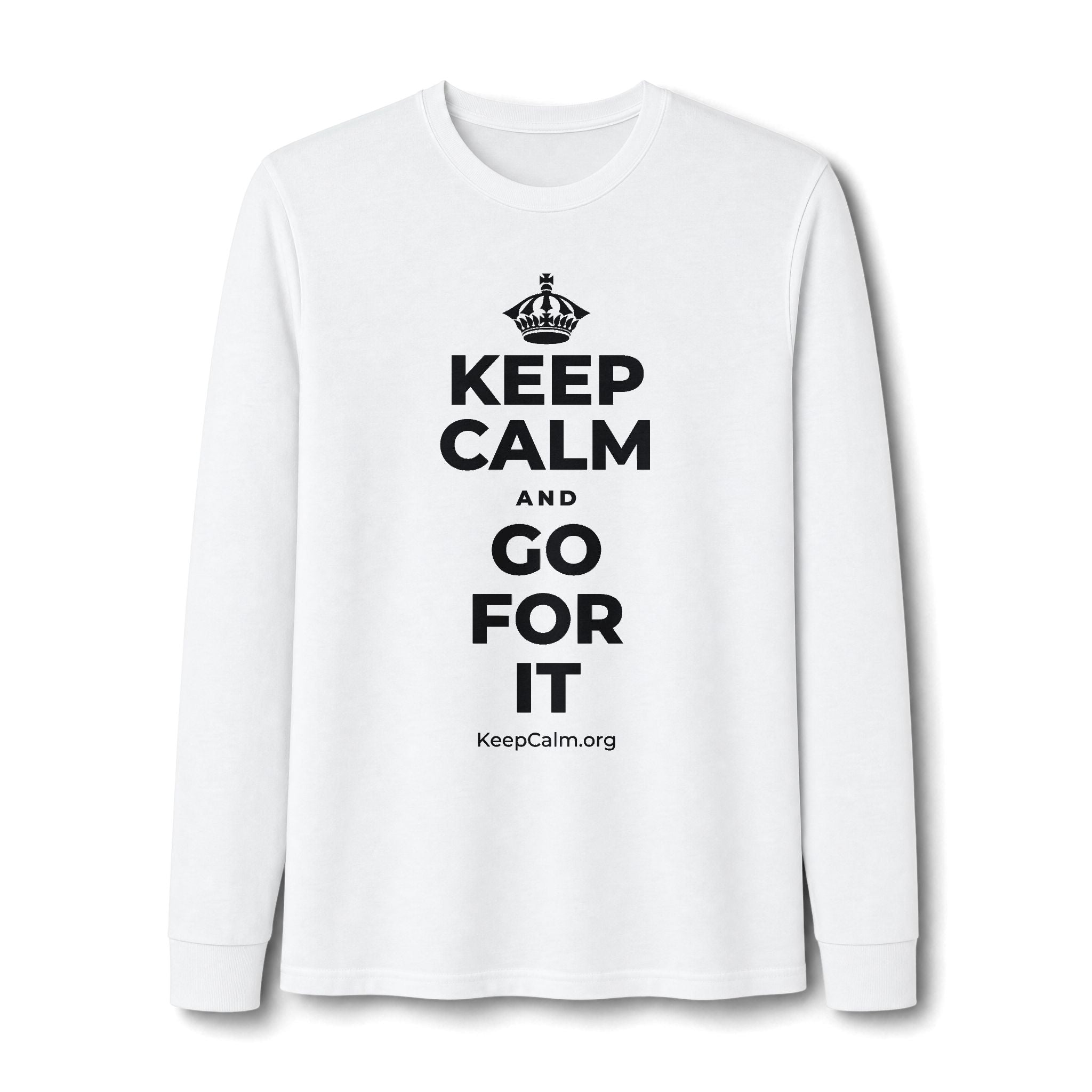 KEEP CALM AND GO FOR IT Long Sleeve Tee