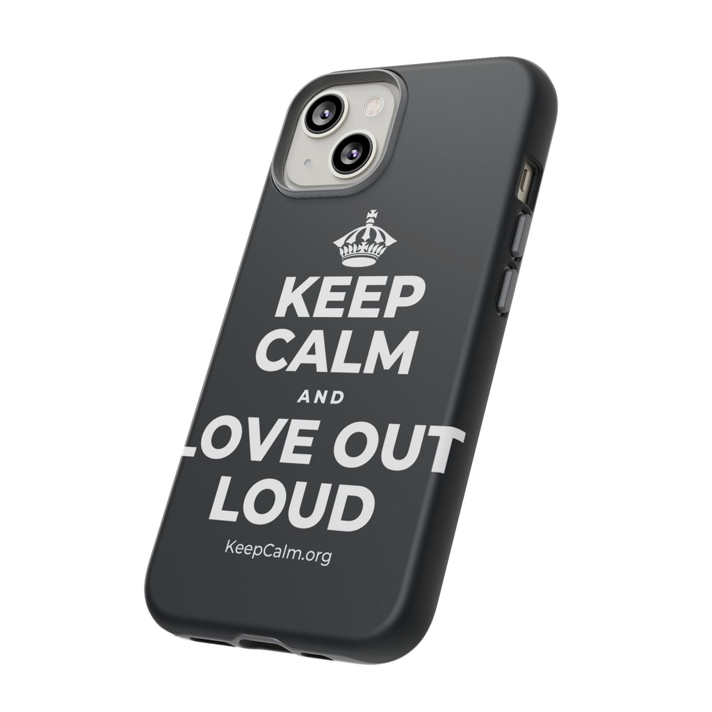 KEEP CALM AND LOVE OUT LOUD Phone Case (Dark)