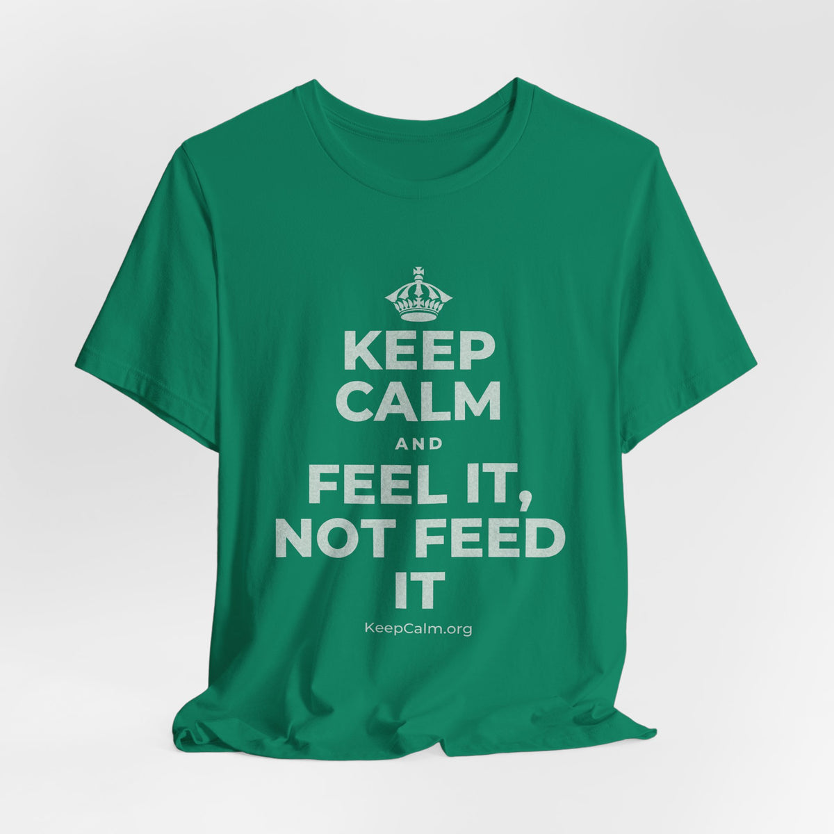 KEEP CALM AND FEEL IT, NOT FEED IT T-Shirt (White–Asphalt)