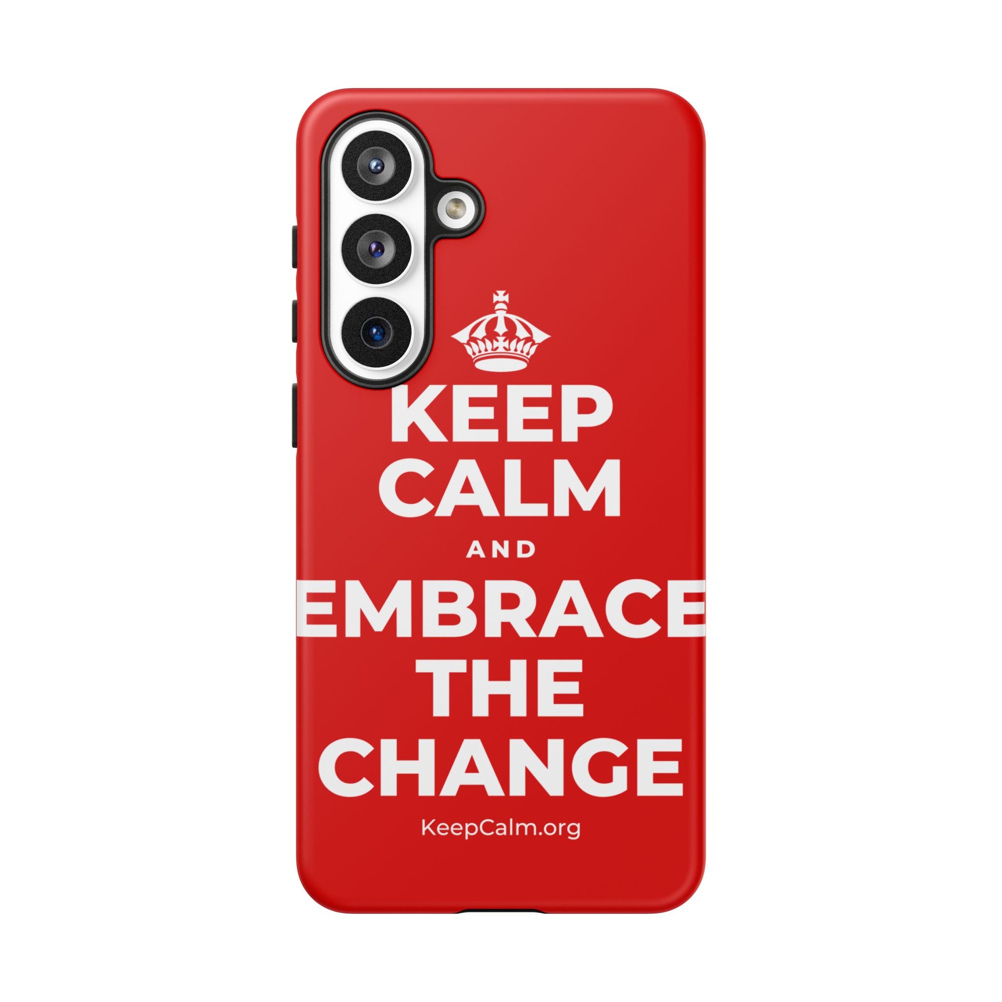 KEEP CALM AND EMBRACE THE CHANGE Phone Case