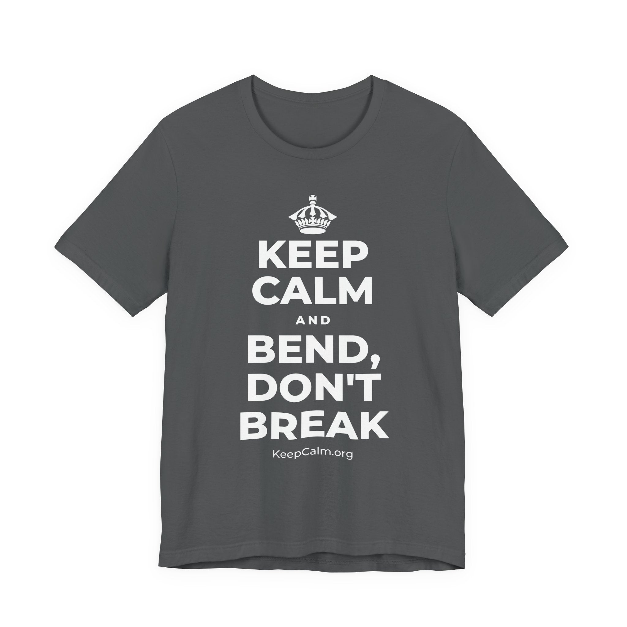 KEEP CALM AND BEND, DON'T BREAK T-Shirt (White–Asphalt)
