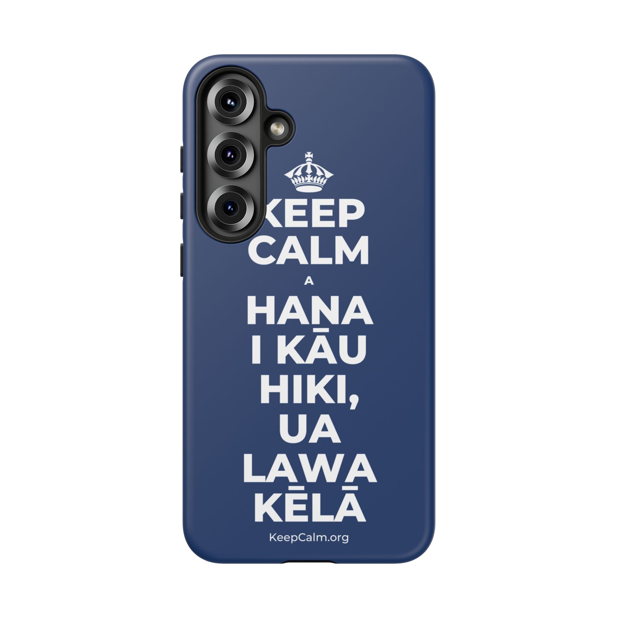 KEEP CALM A HANA I KĀU HIKI, UA LAWA KĒLĀ Phone Case