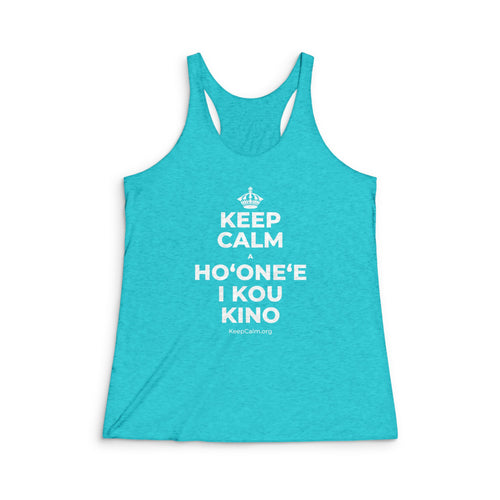 KEEP CALM A HOʻONEʻE I KOU KINO Women's Racerback Tank