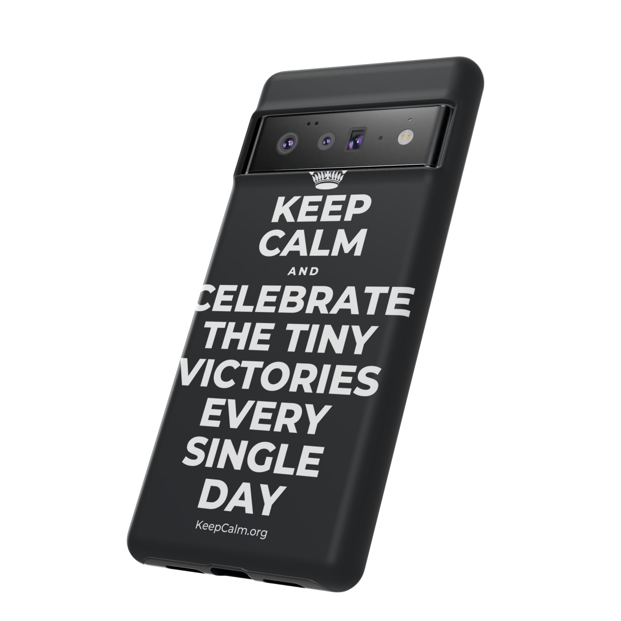 KEEP CALM AND CELEBRATE THE TINY VICTORIES EVERY SINGLE DAY Phone Case (Dark)