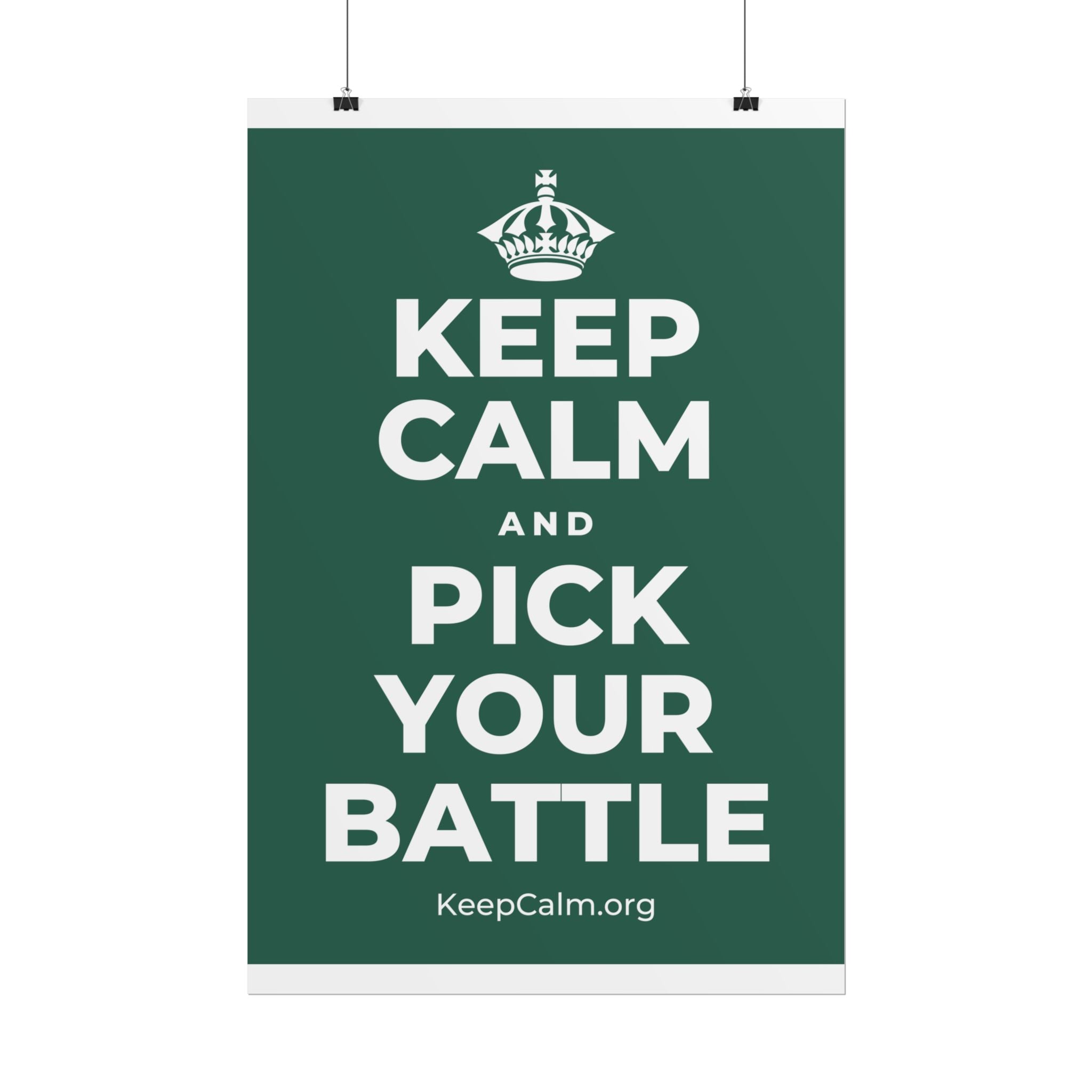KEEP CALM AND PICK YOUR BATTLE Poster