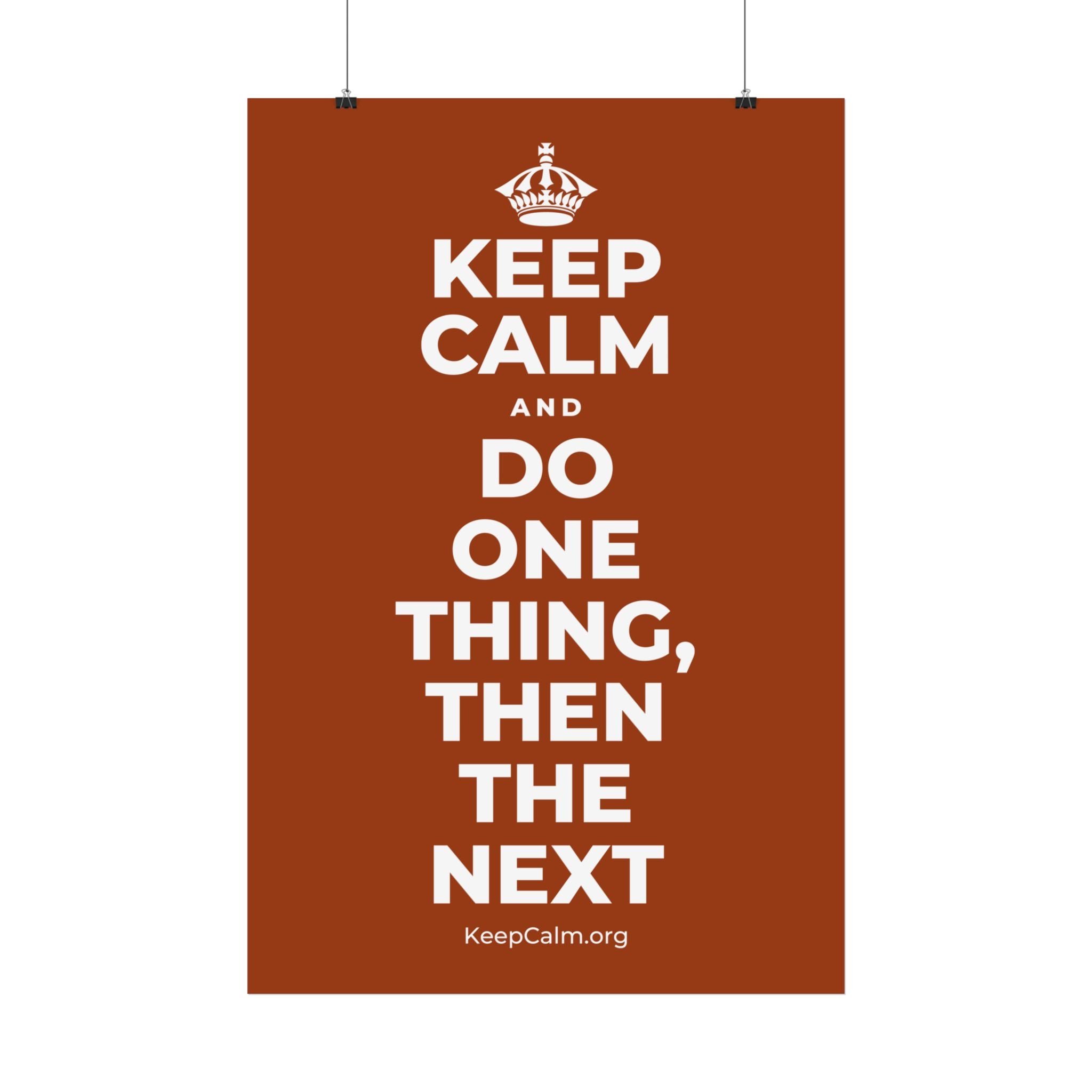 KEEP CALM AND DO ONE THING, THEN THE NEXT Satin Poster