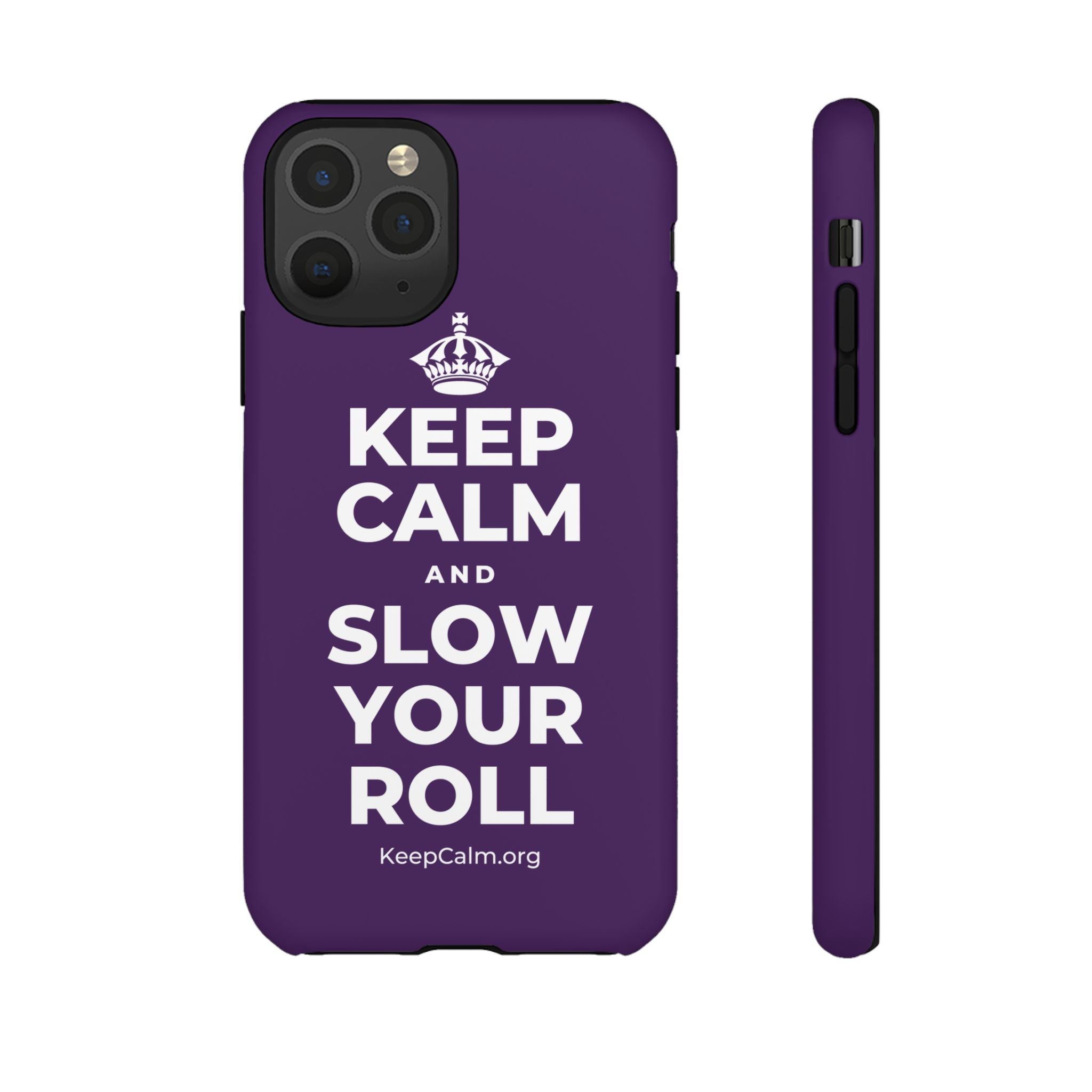 KEEP CALM AND SLOW YOUR ROLL Phone Case