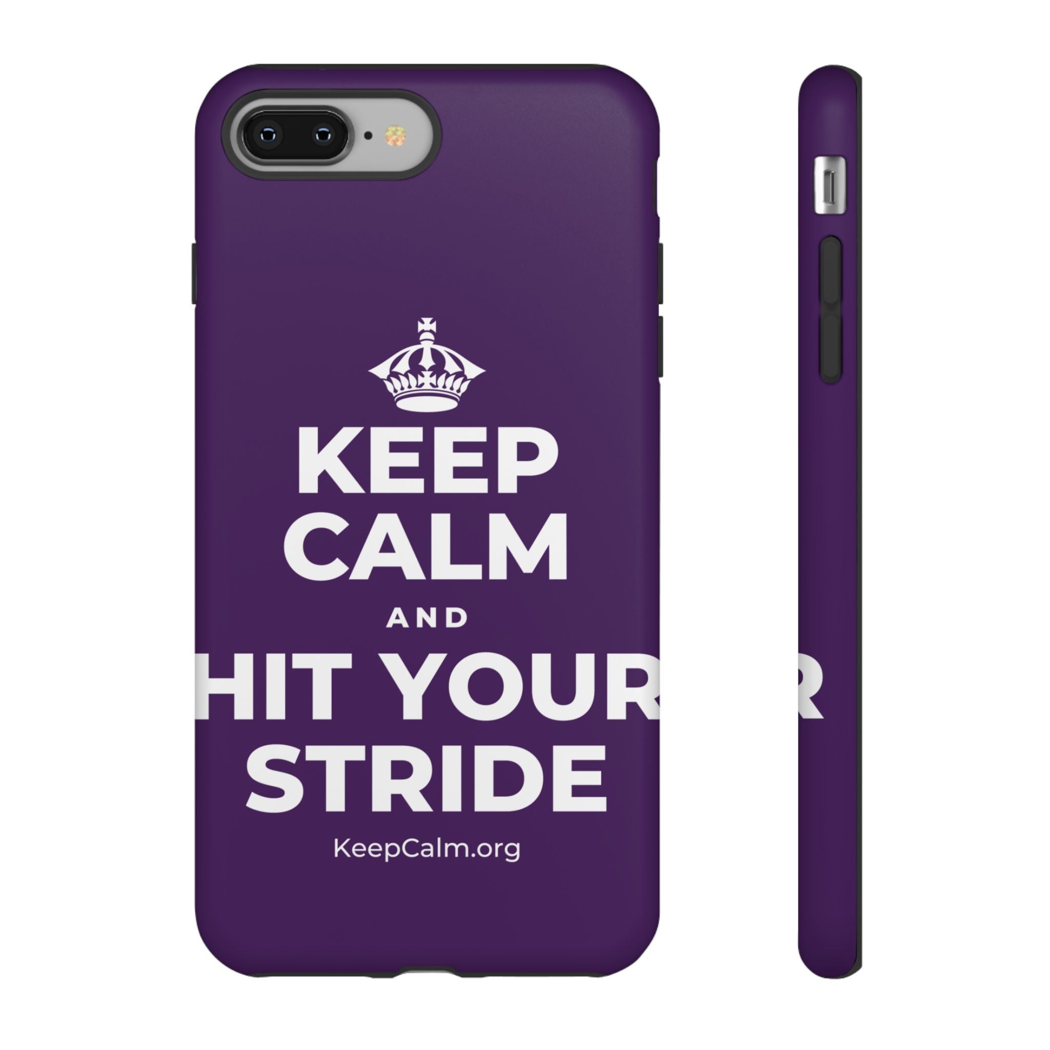 KEEP CALM AND HIT YOUR STRIDE Phone Case