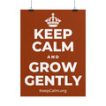 KEEP CALM AND GROW GENTLY Poster