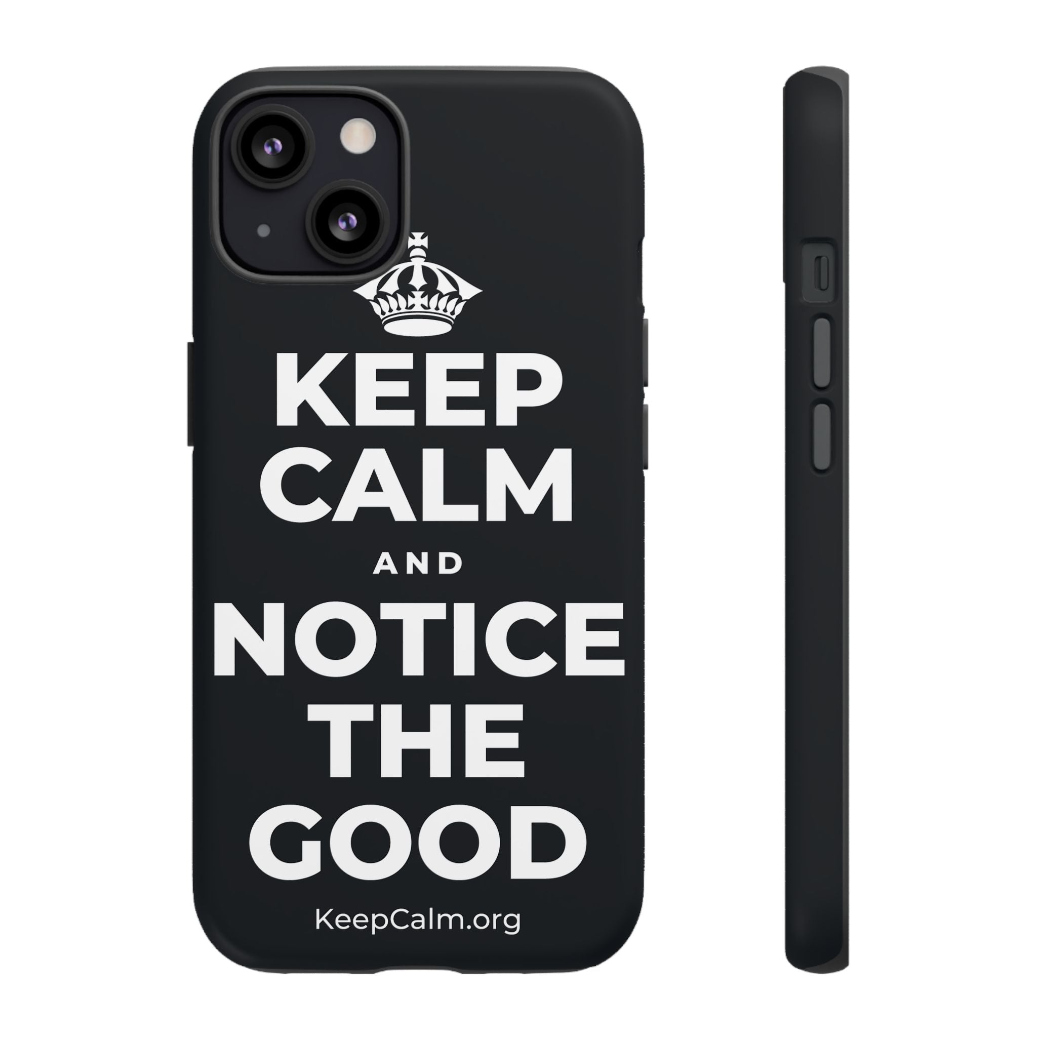 KEEP CALM AND NOTICE THE GOOD Phone Case (Dark)