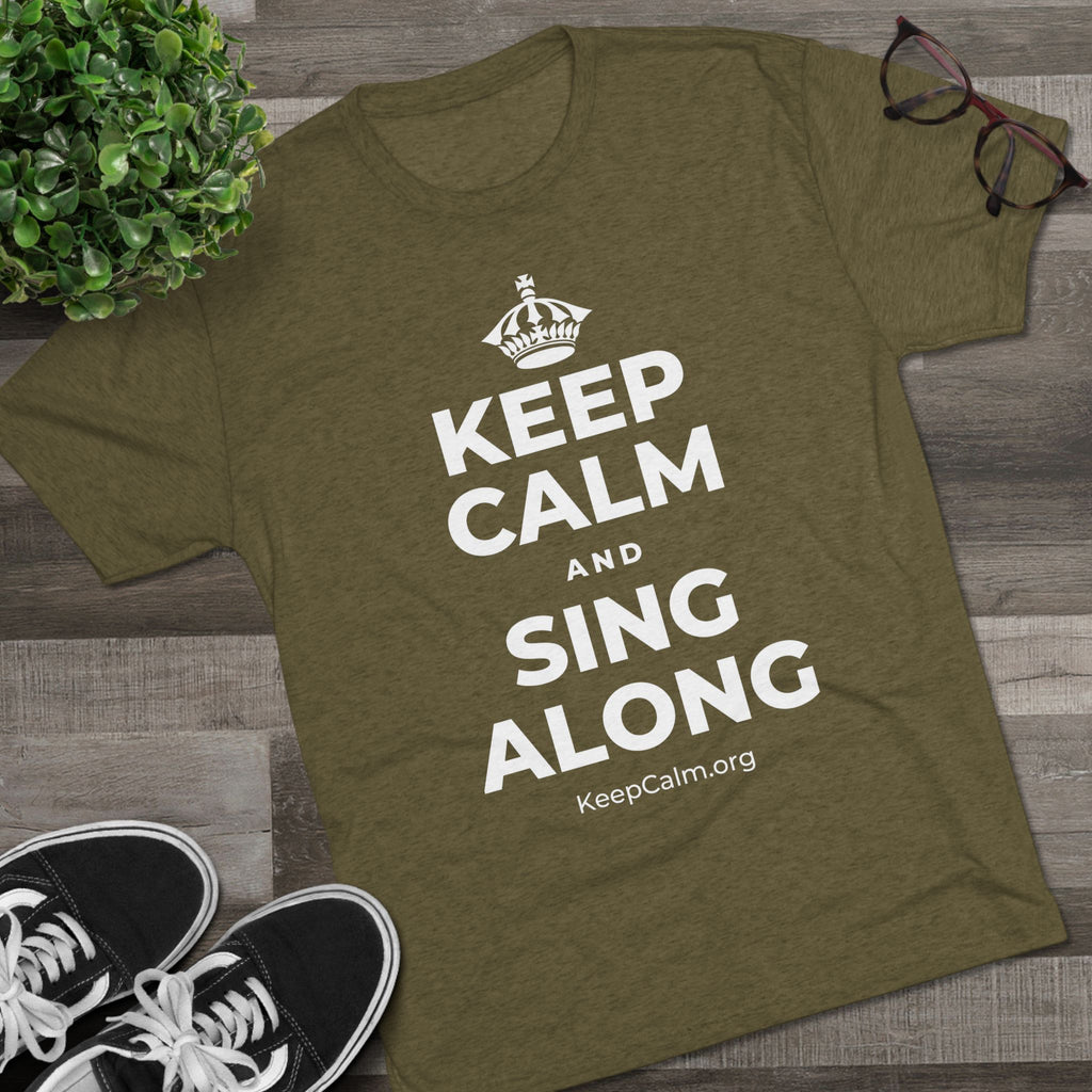 KEEP CALM AND SING ALONG Tri-Blend Tee