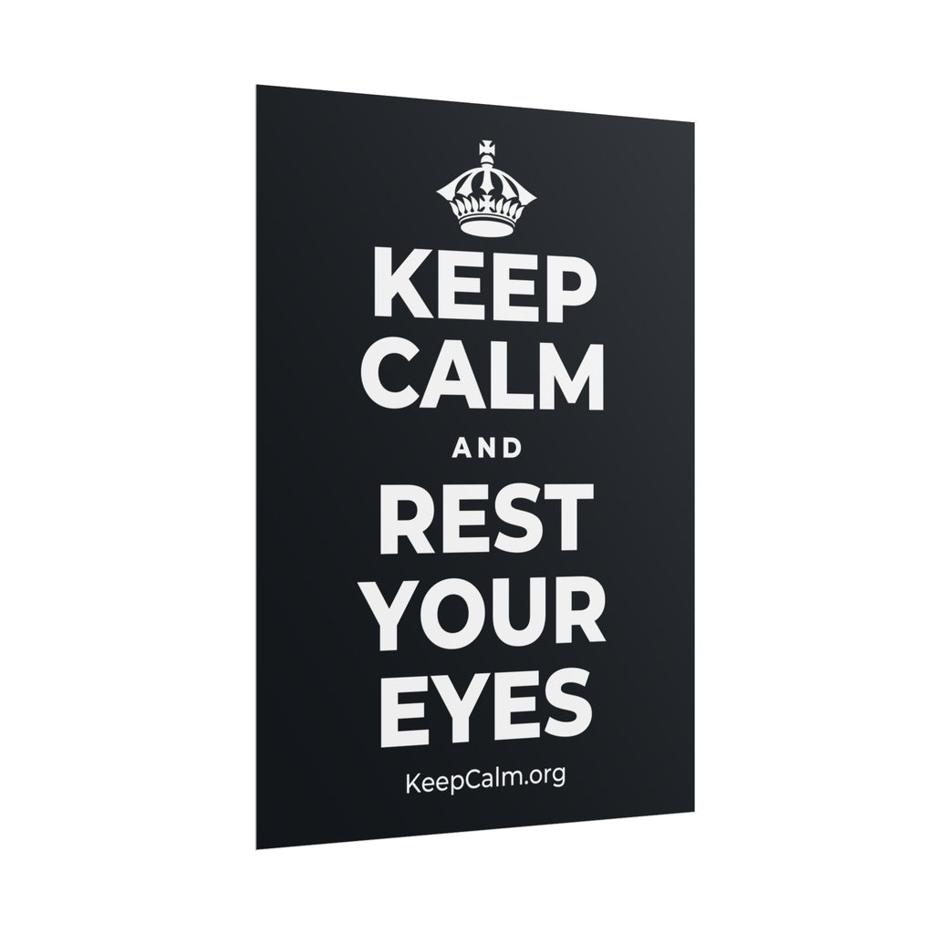 KEEP CALM AND REST YOUR EYES Poster (Dark)