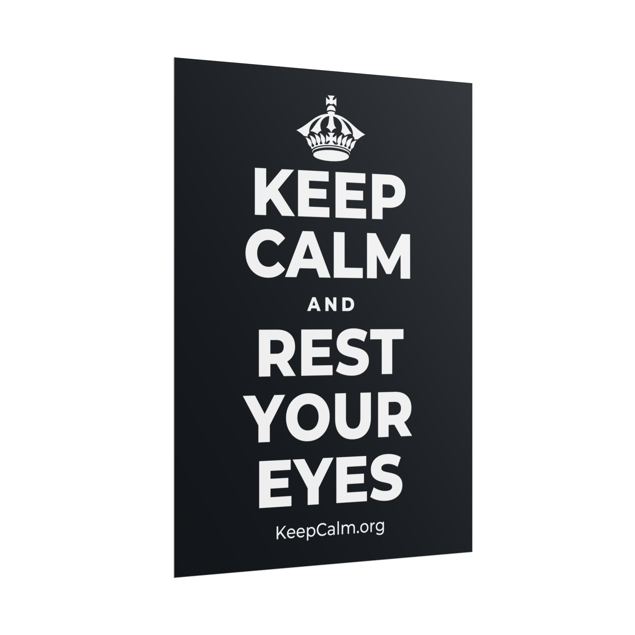 KEEP CALM AND REST YOUR EYES Poster (Dark)