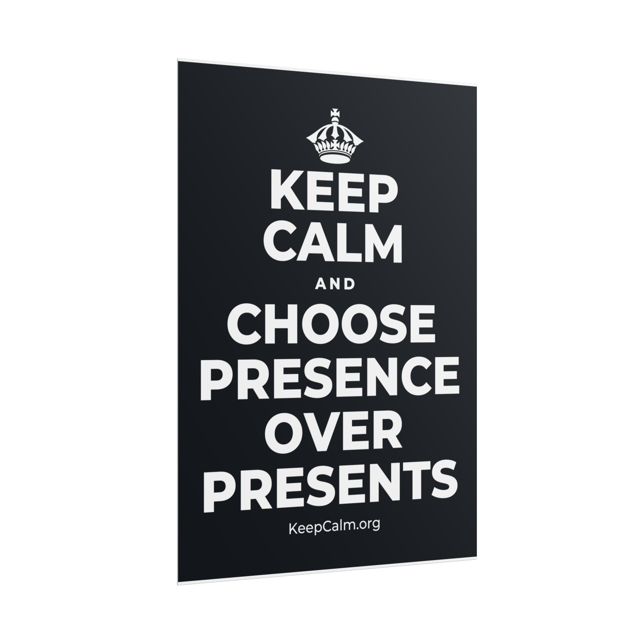 KEEP CALM AND CHOOSE PRESENCE OVER PRESENTS Poster (Dark)