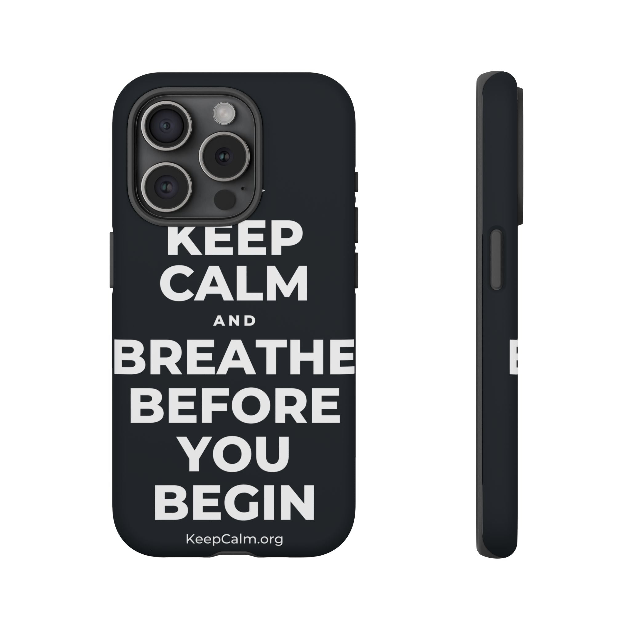 KEEP CALM AND BREATHE BEFORE YOU BEGIN Phone Case (Dark)