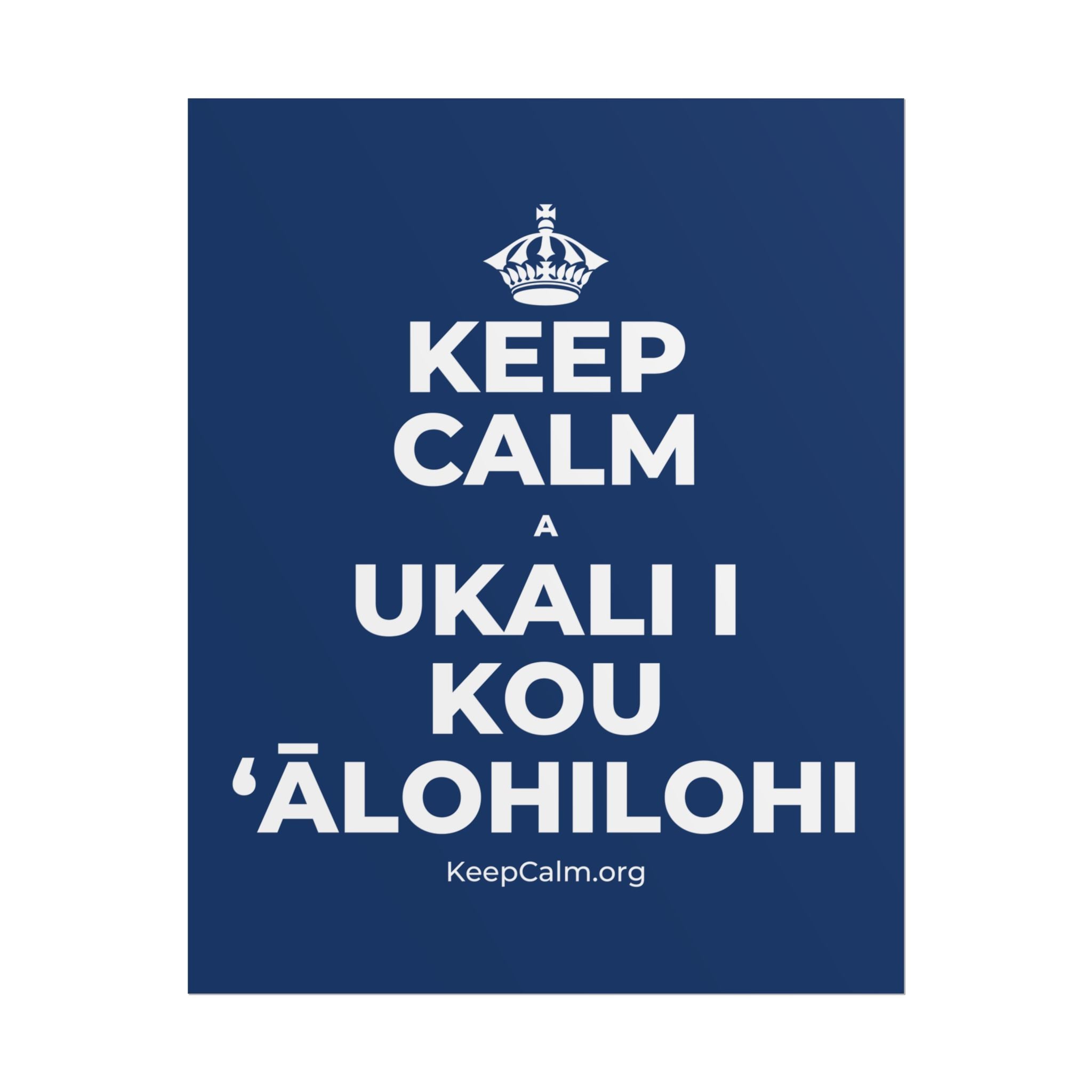KEEP CALM A UKALI I KOU ʻĀLOHILOHI Poster