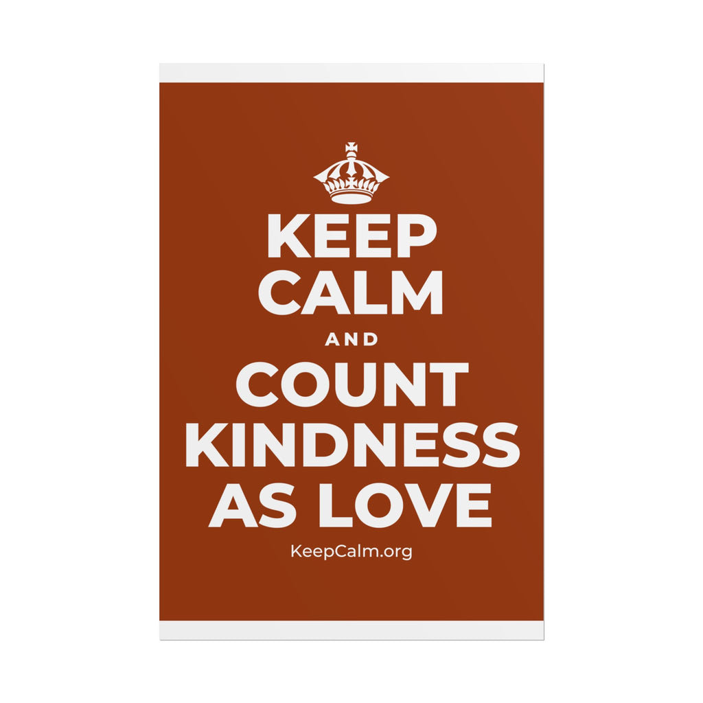 KEEP CALM AND COUNT KINDNESS AS LOVE Poster