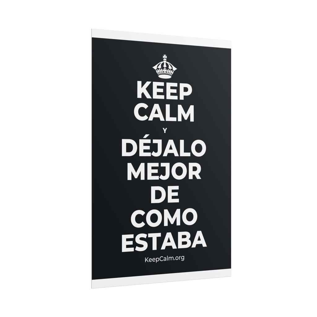 KEEP CALM Y DÉJALO MEJOR DE COMO ESTABA Poster (Dark)