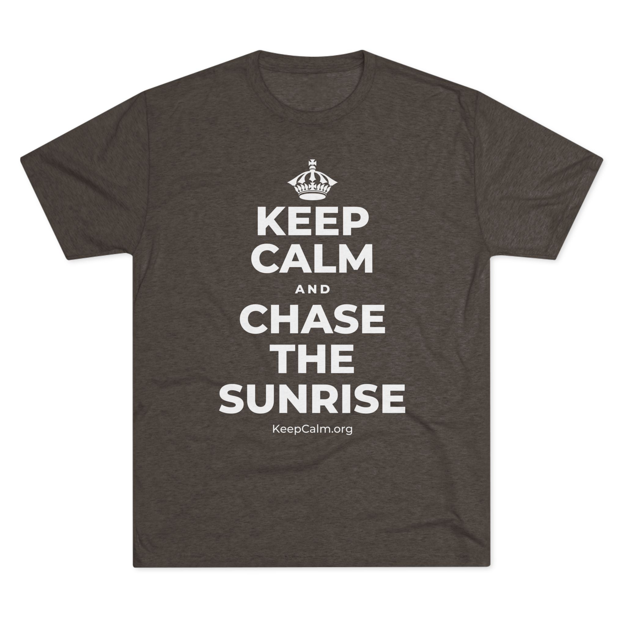 KEEP CALM AND CHASE THE SUNRISE Tri-Blend Tee