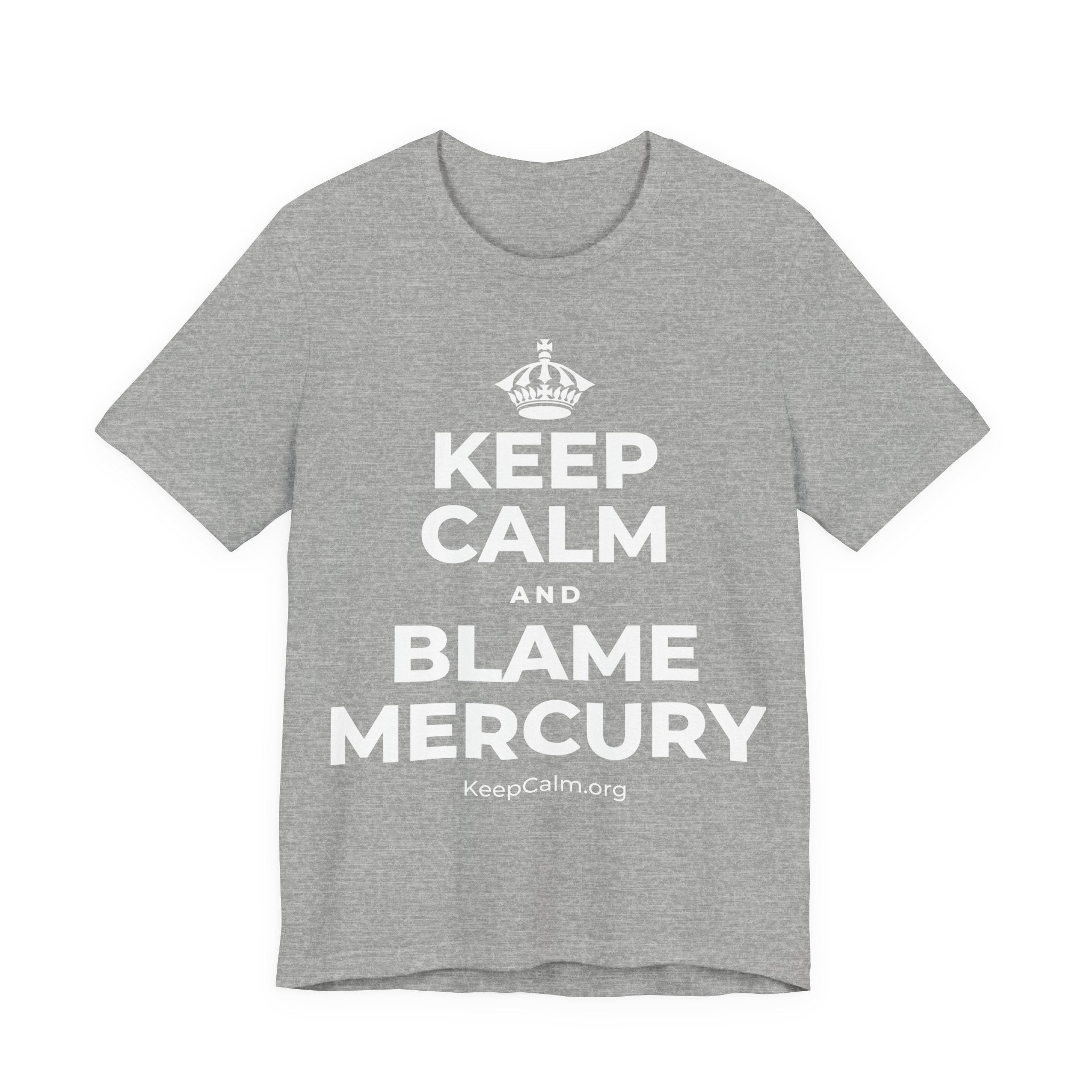 KEEP CALM AND BLAME MERCURY T-Shirt (White–Asphalt)