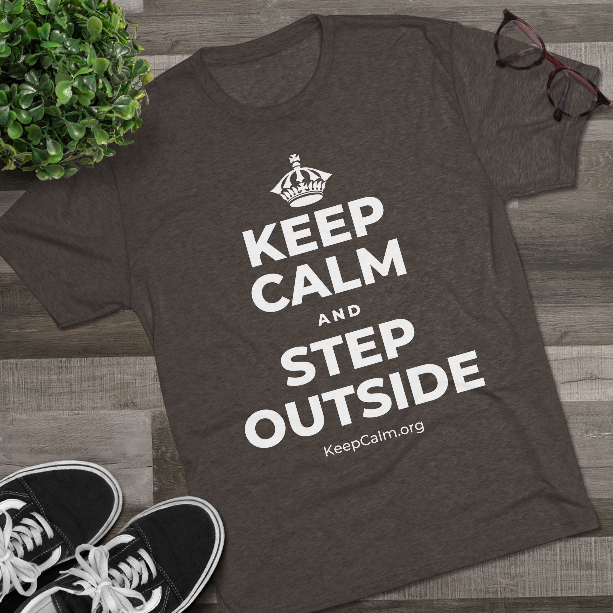 KEEP CALM AND STEP OUTSIDE Tri-Blend Tee