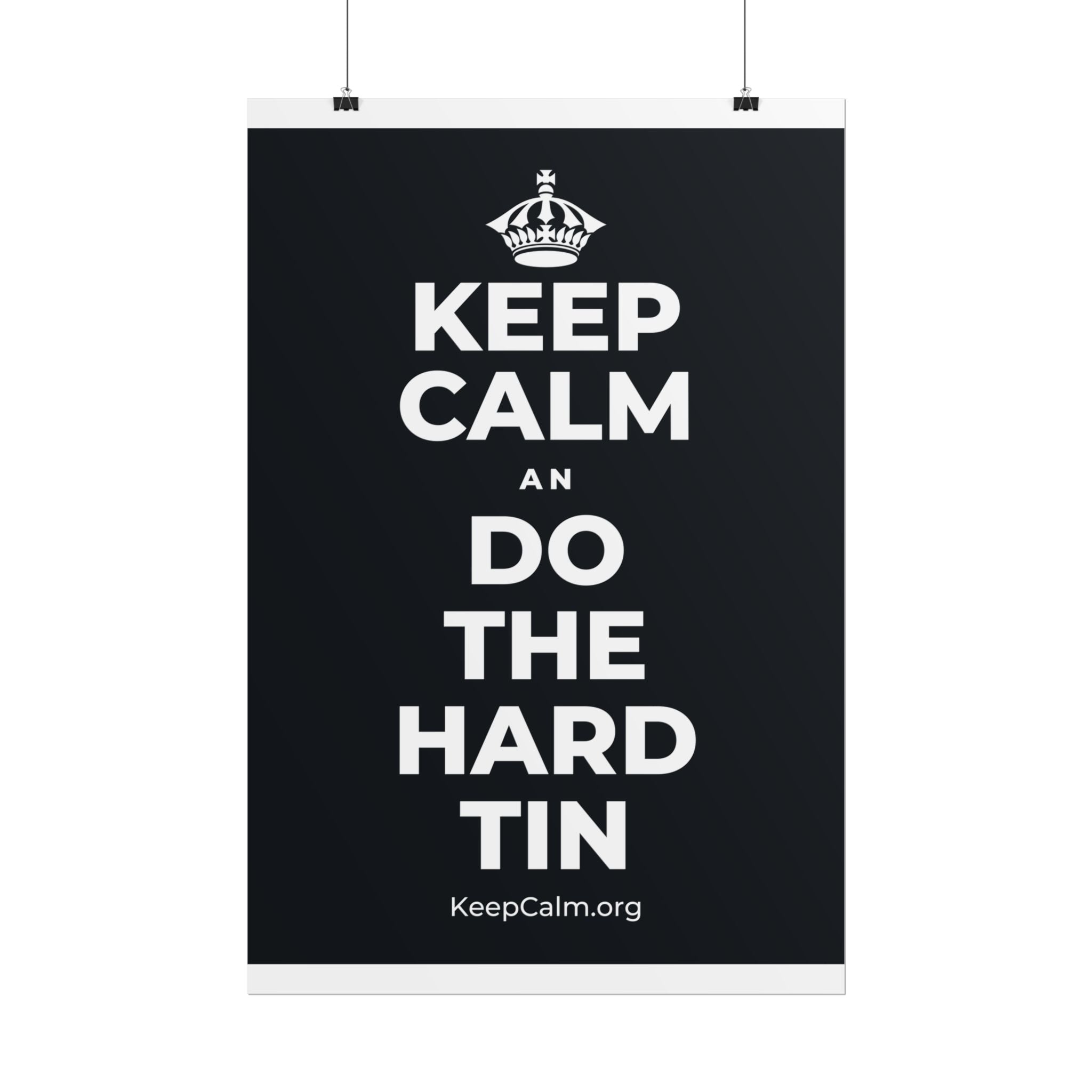 KEEP CALM AN DO THE HARD TIN Poster (Dark)