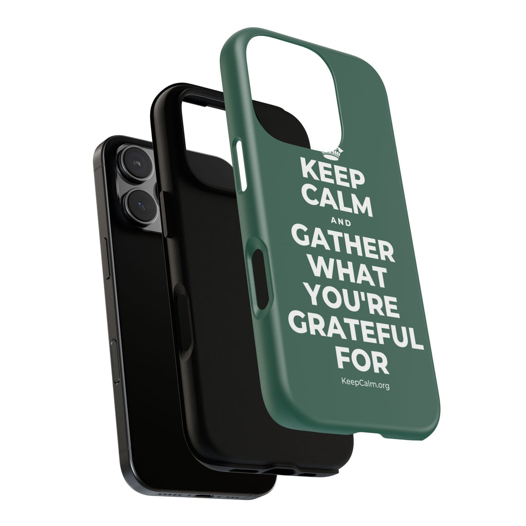 KEEP CALM AND GATHER WHAT YOU'RE GRATEFUL FOR Phone Case