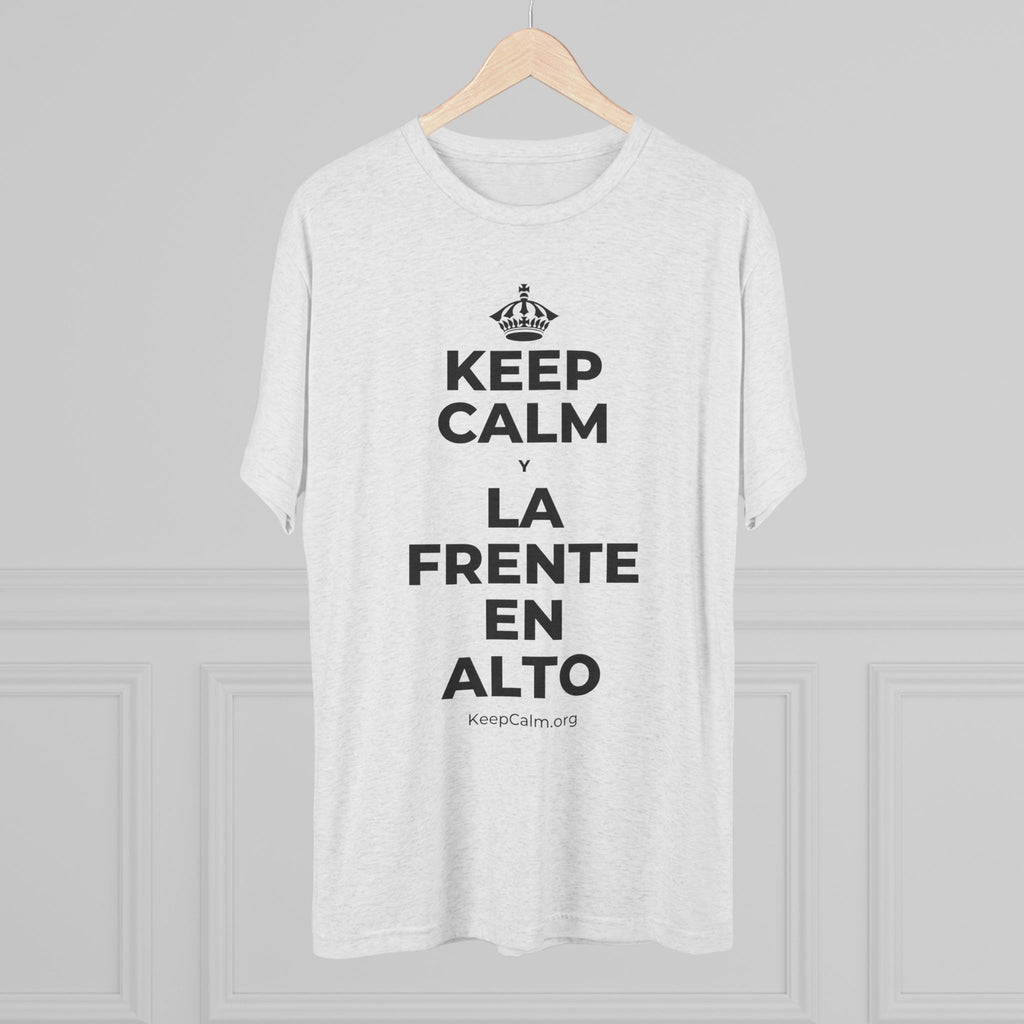 KEEP CALM Y LA FRENTE EN ALTO Tri-Blend Tee