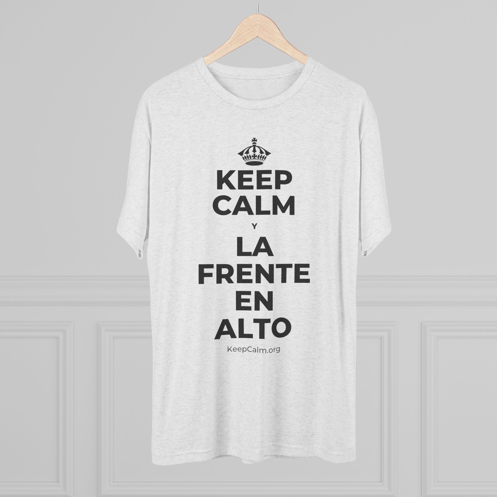 KEEP CALM Y LA FRENTE EN ALTO Tri-Blend Tee