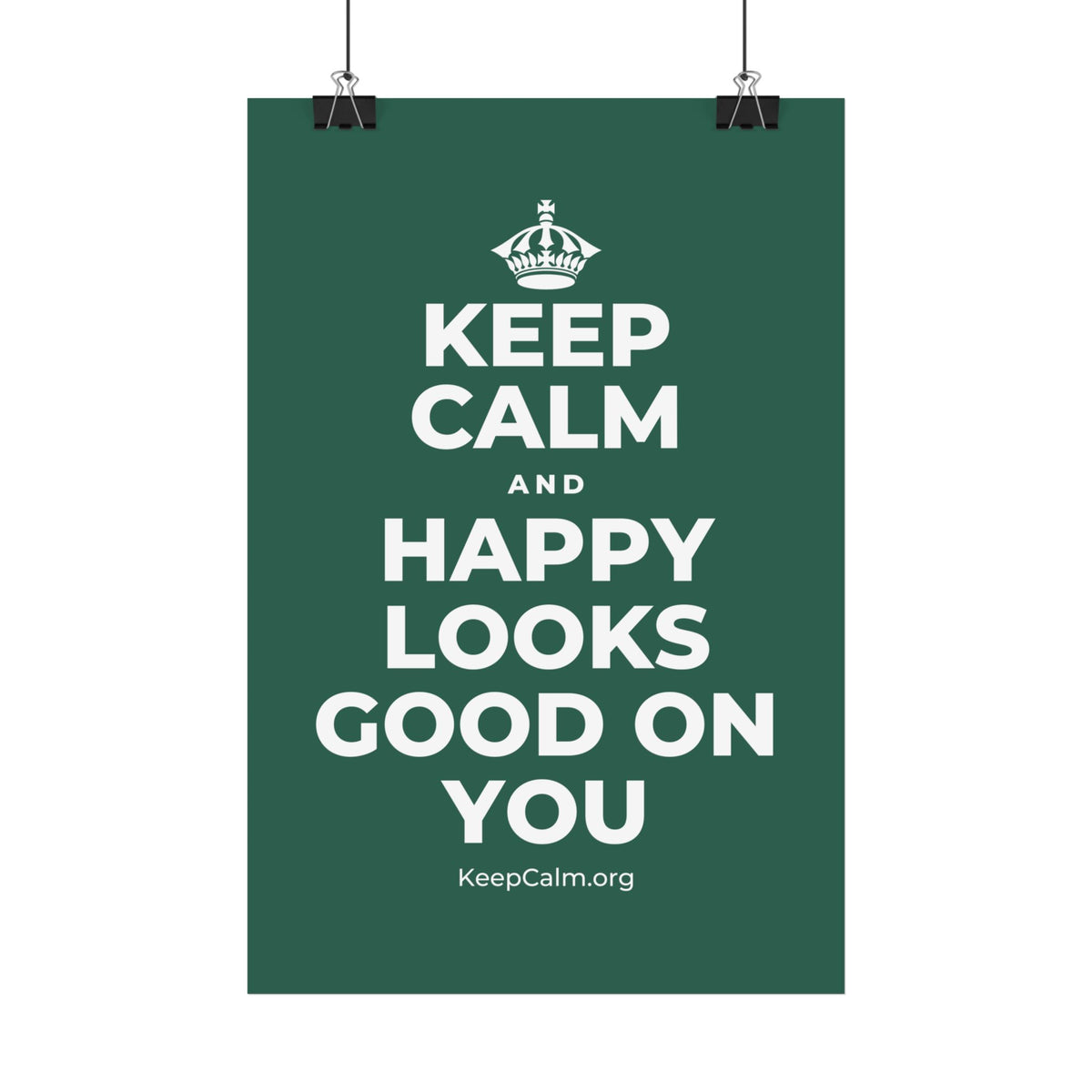 KEEP CALM AND HAPPY LOOKS GOOD ON YOU Satin Poster