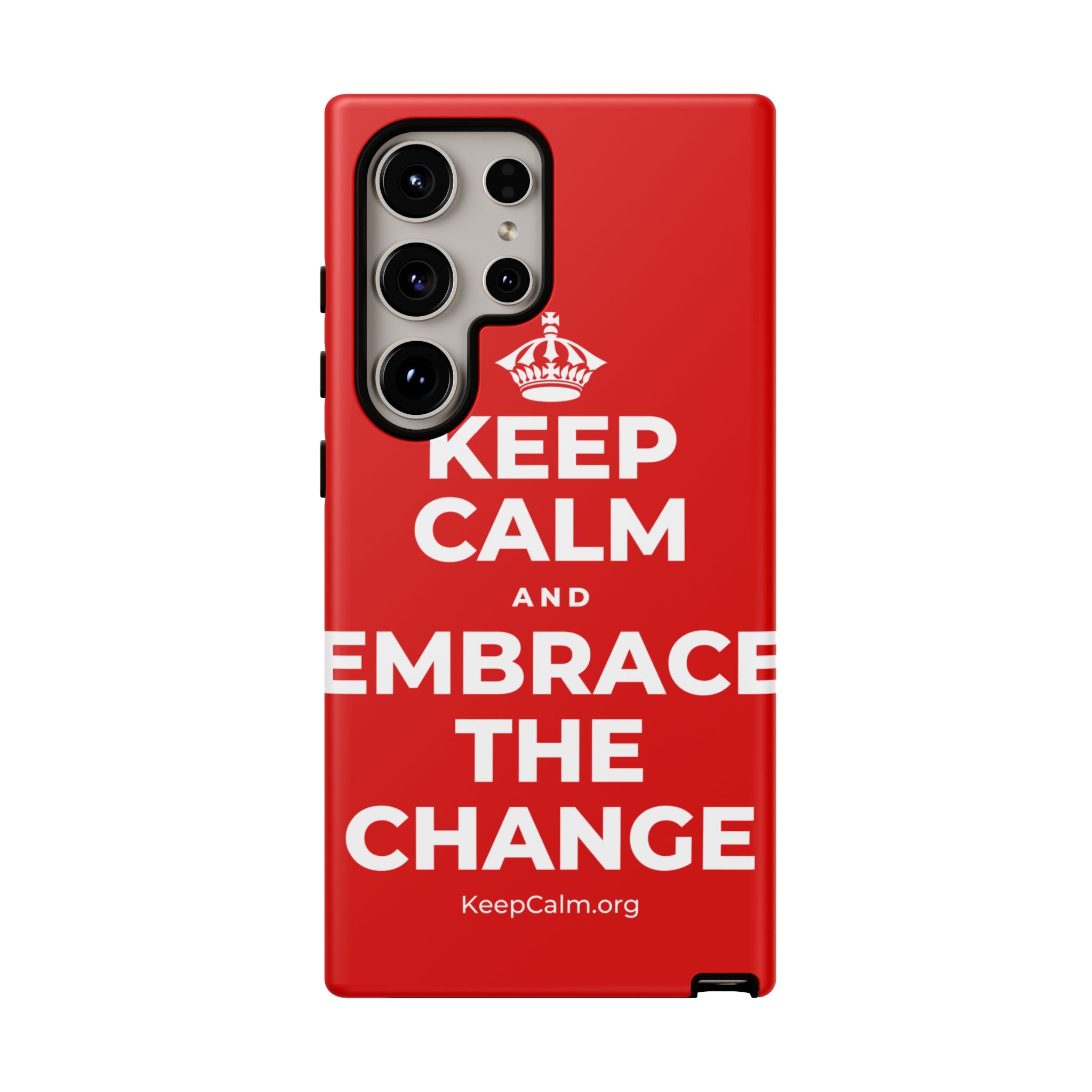 KEEP CALM AND EMBRACE THE CHANGE Phone Case